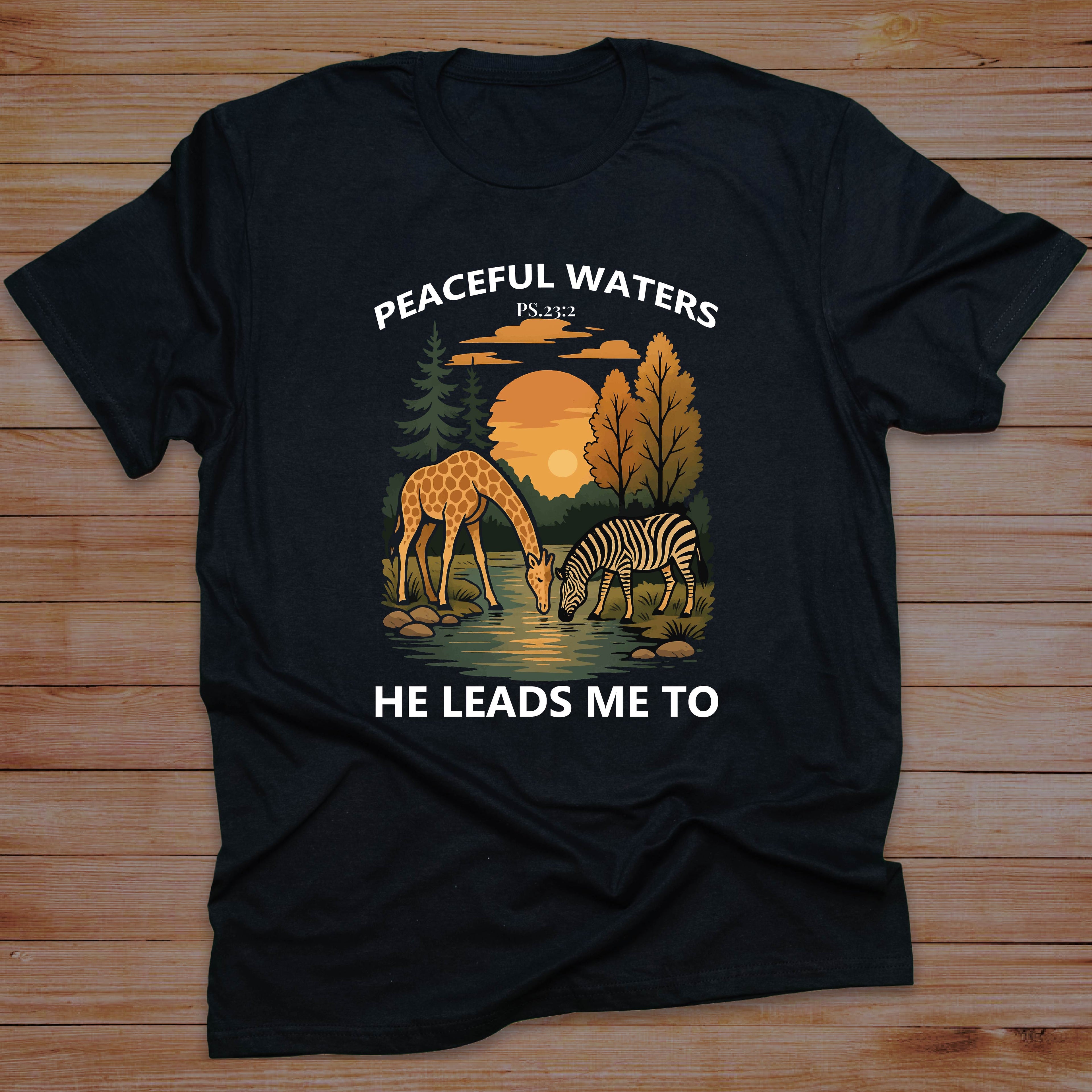 PEACEFUL WATERS HE LEADS ME TO T-shirt