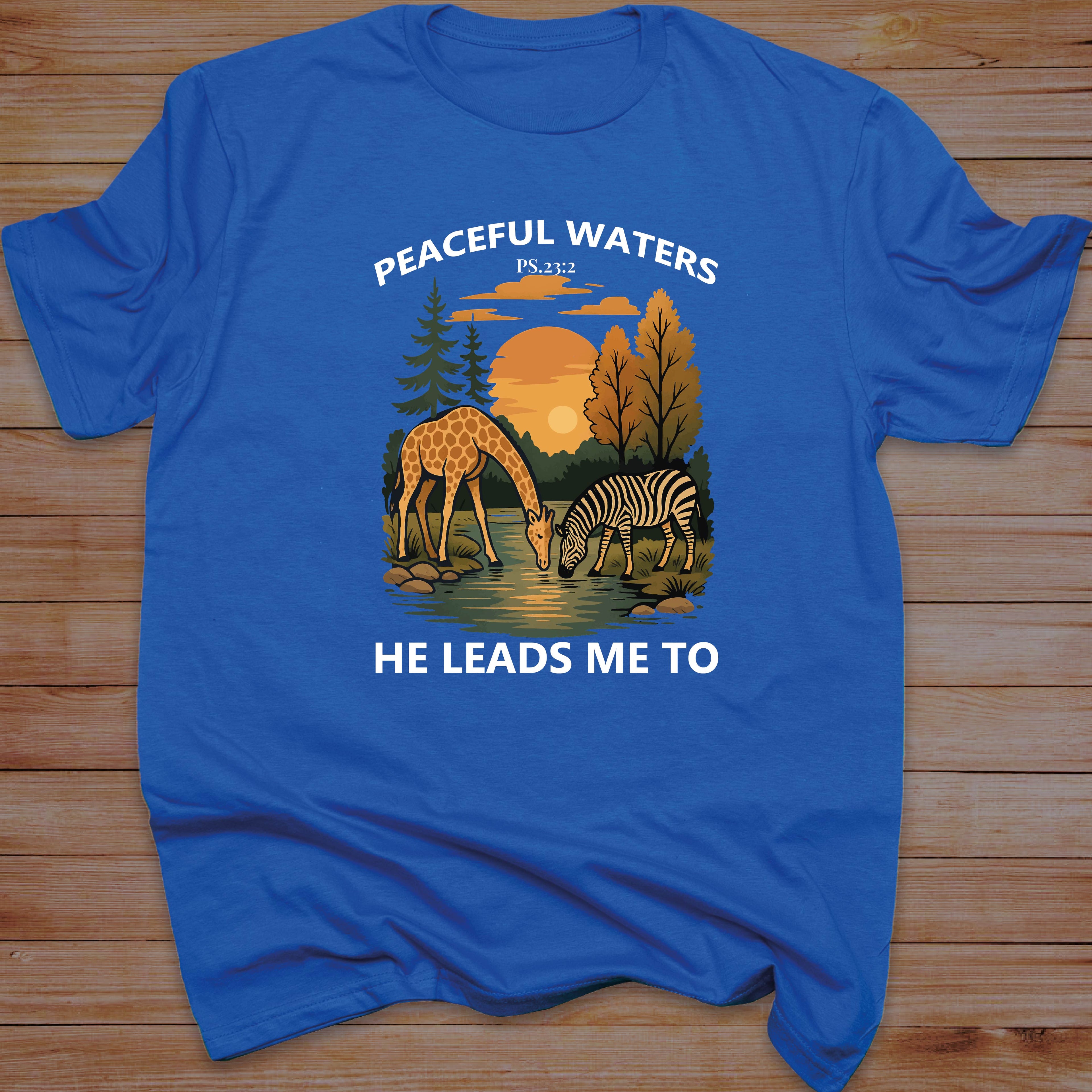PEACEFUL WATERS HE LEADS ME TO T-shirt