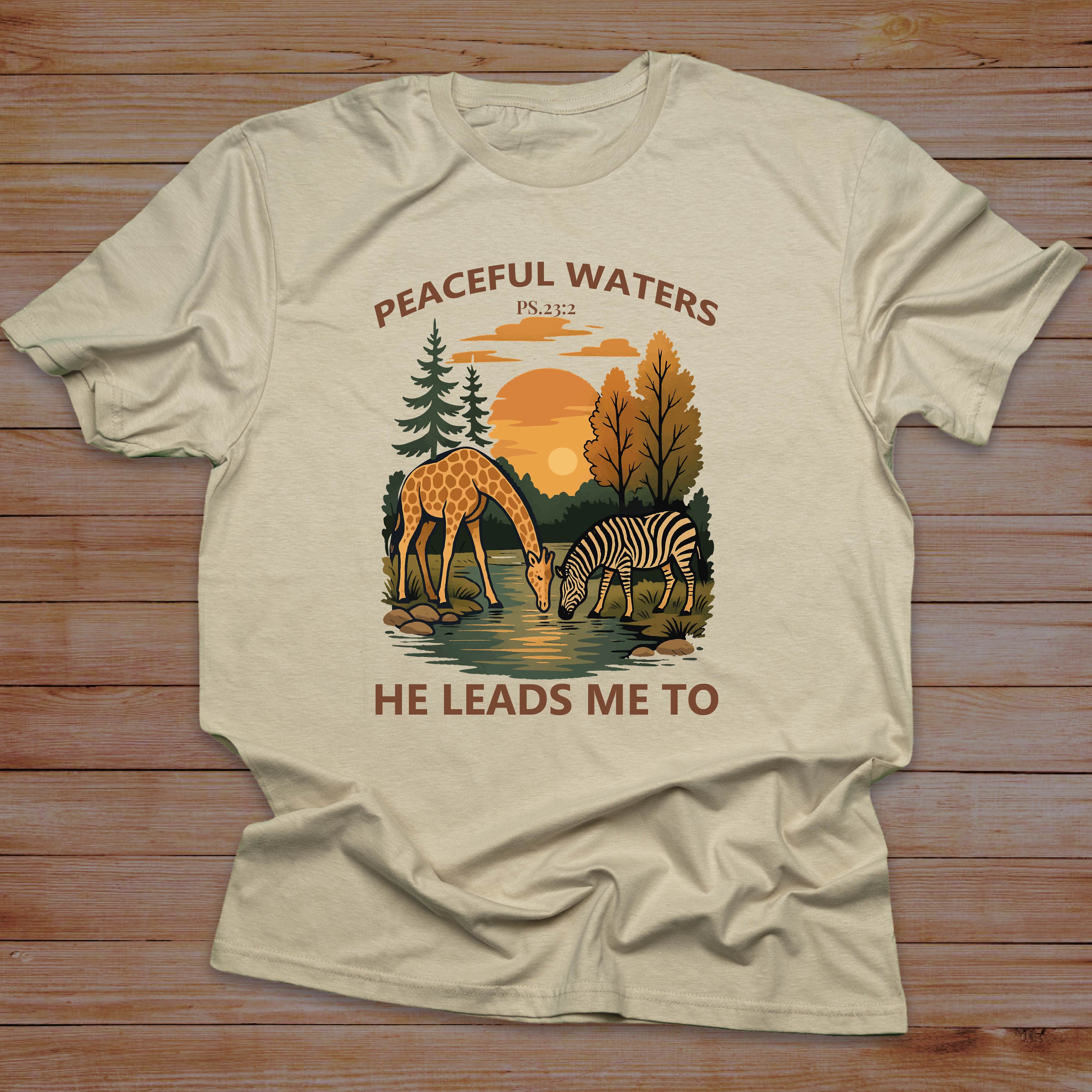 PEACEFUL WATERS HE LEADS ME TO T-shirt