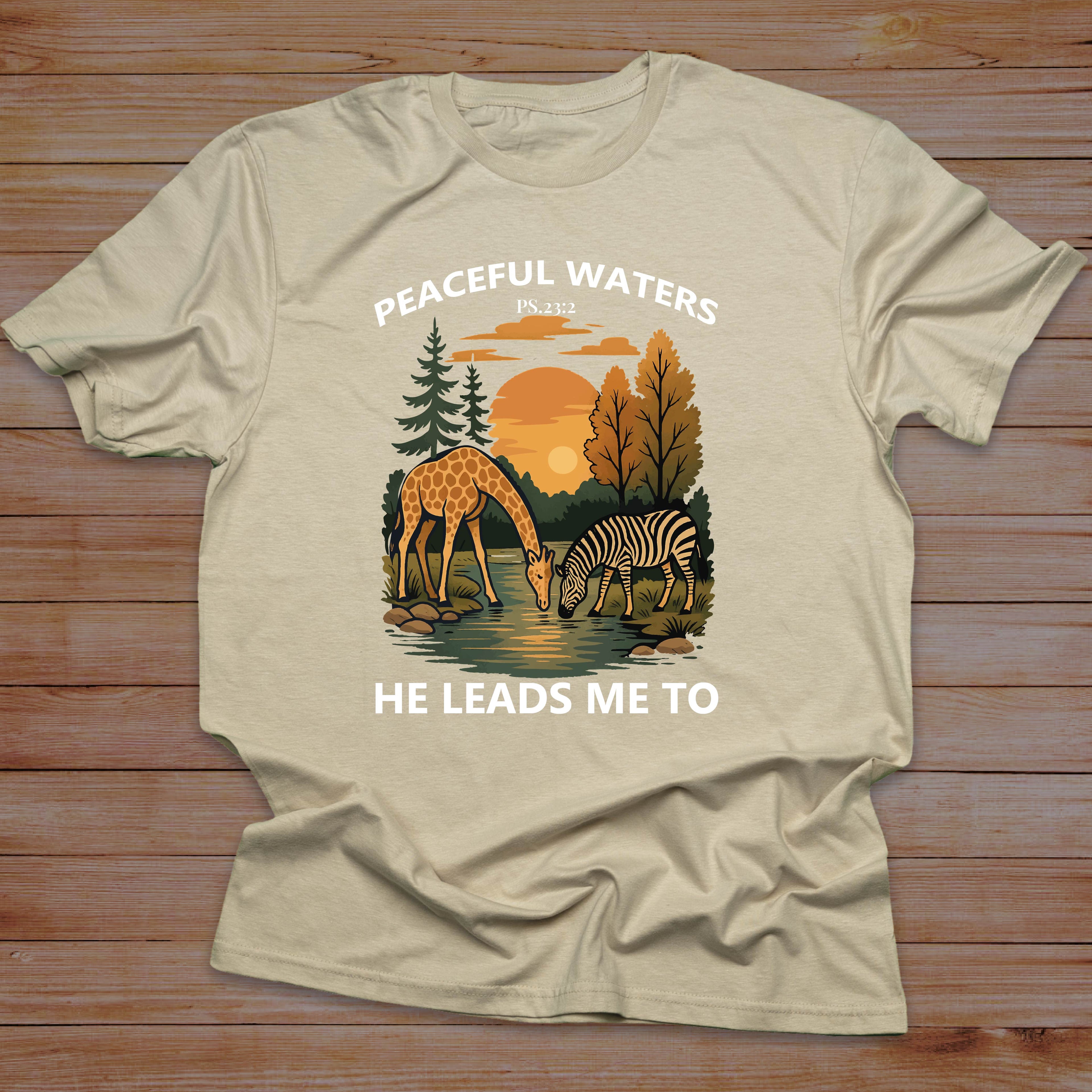 PEACEFUL WATERS HE LEADS ME TO T-shirt
