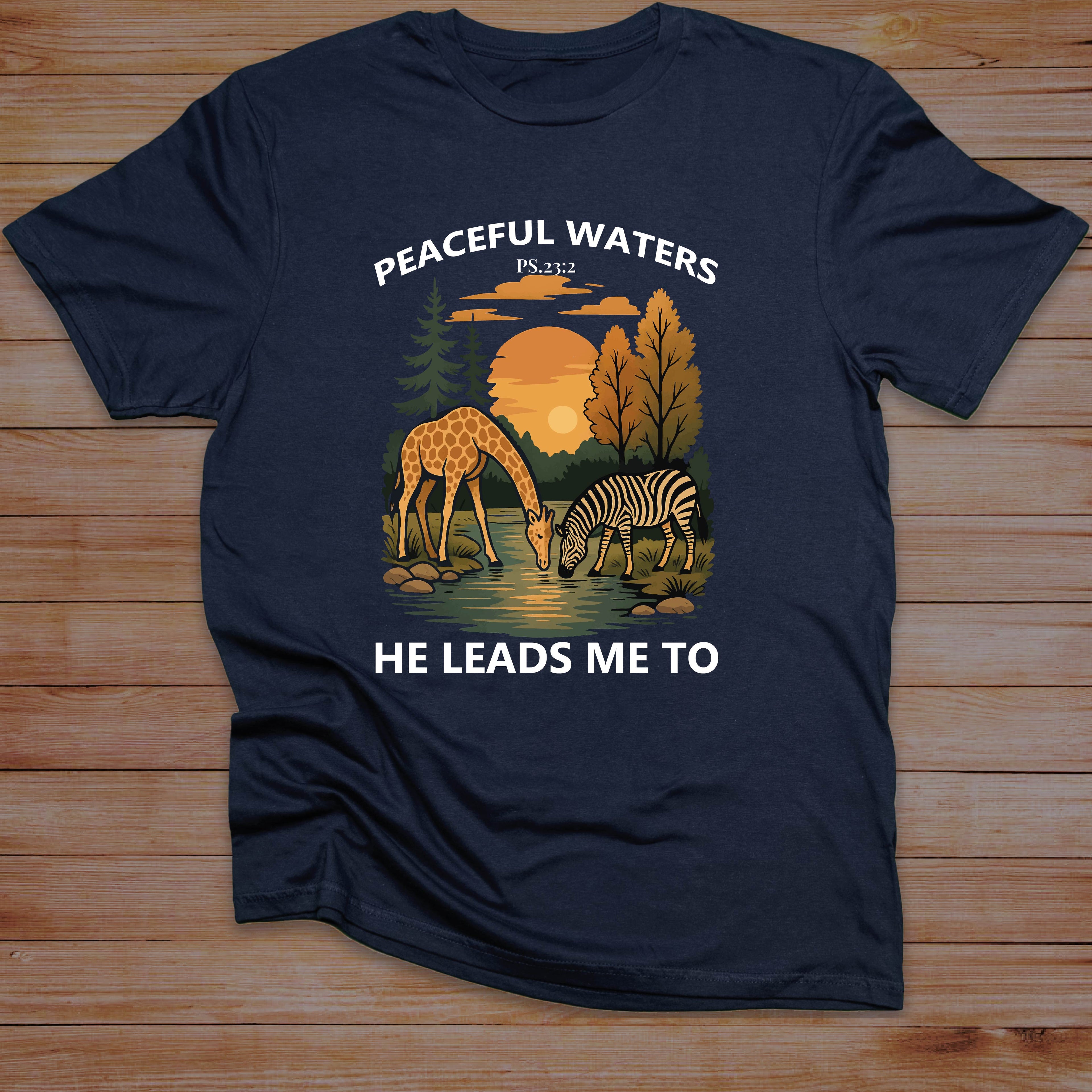 PEACEFUL WATERS HE LEADS ME TO T-shirt