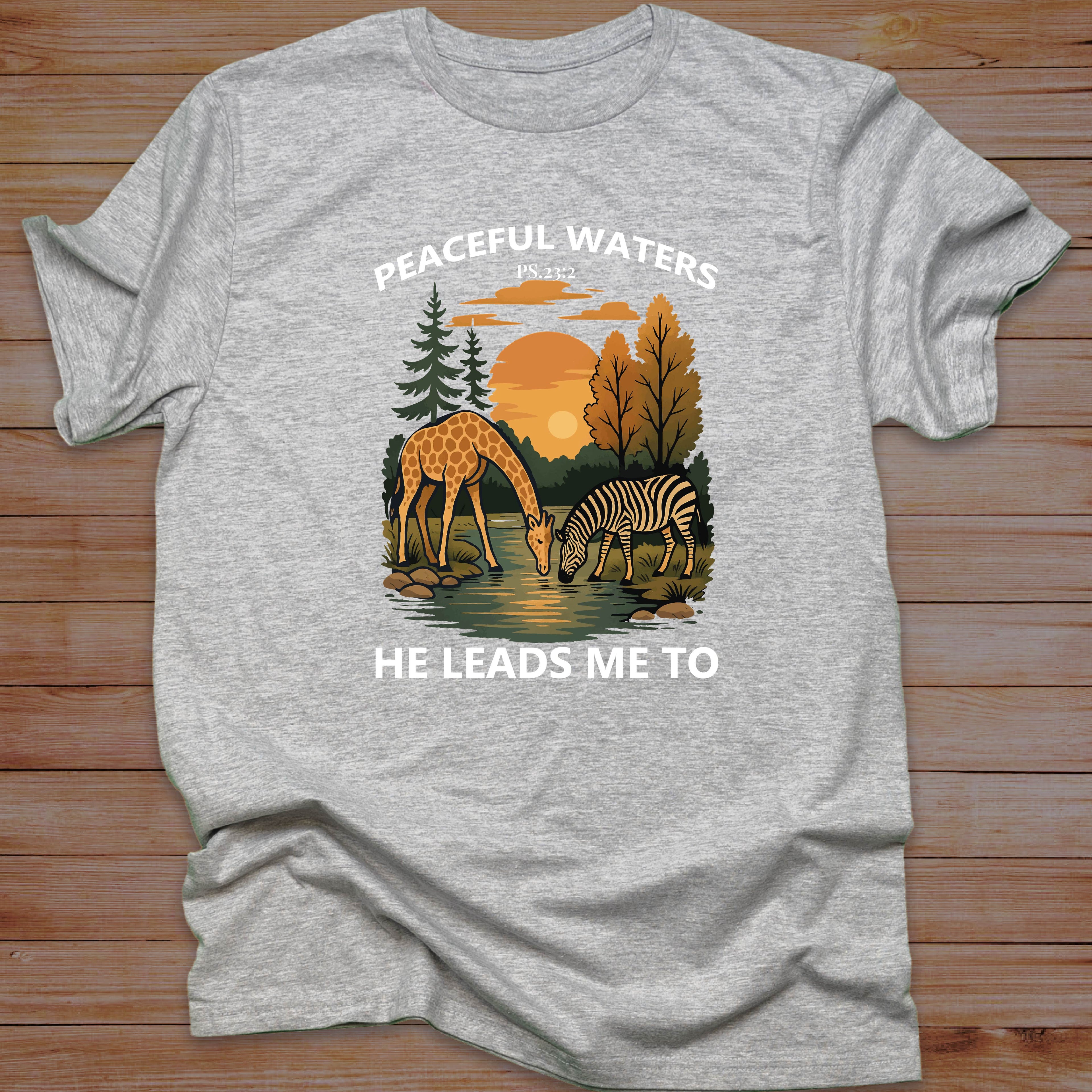 PEACEFUL WATERS HE LEADS ME TO T-shirt