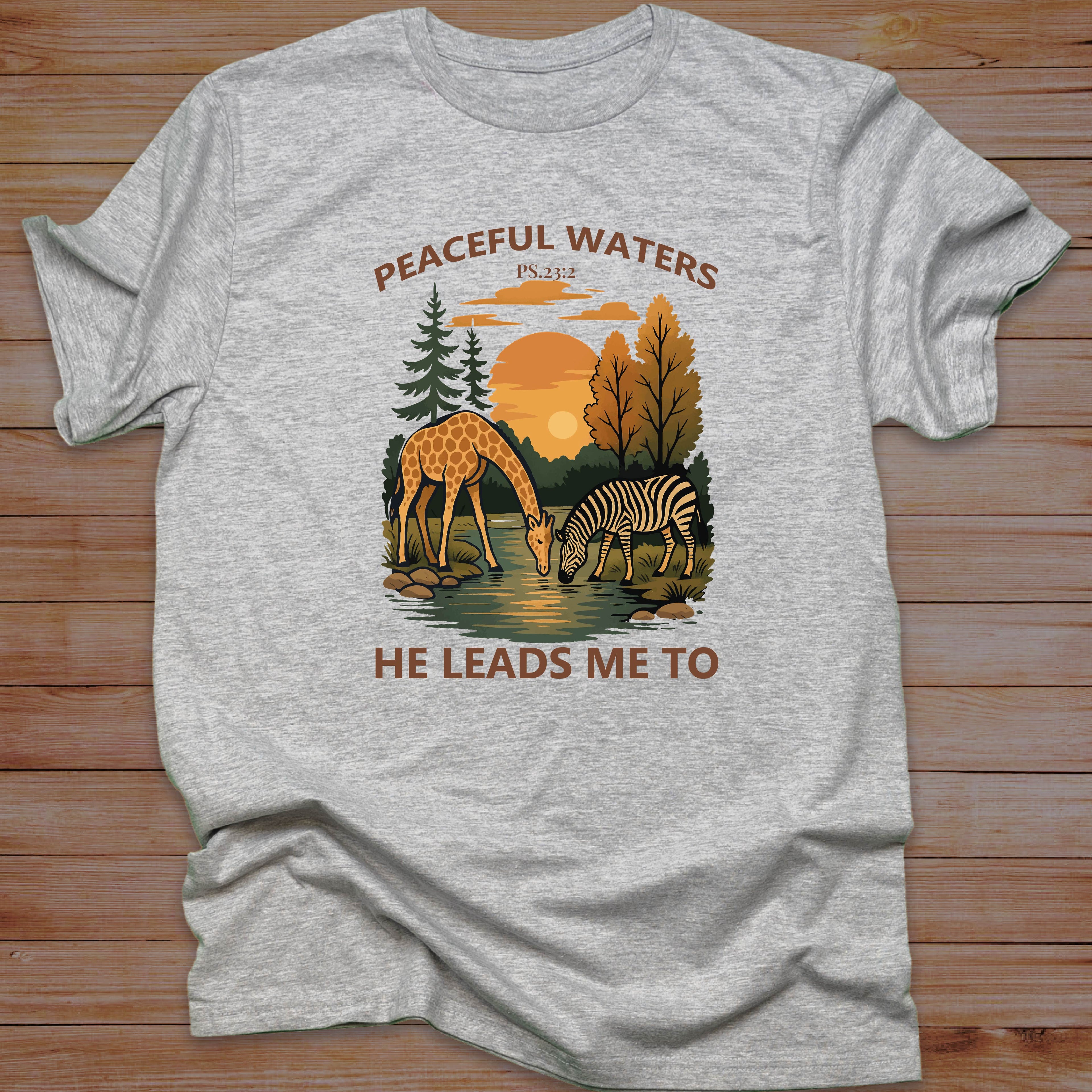 PEACEFUL WATERS HE LEADS ME TO T-shirt