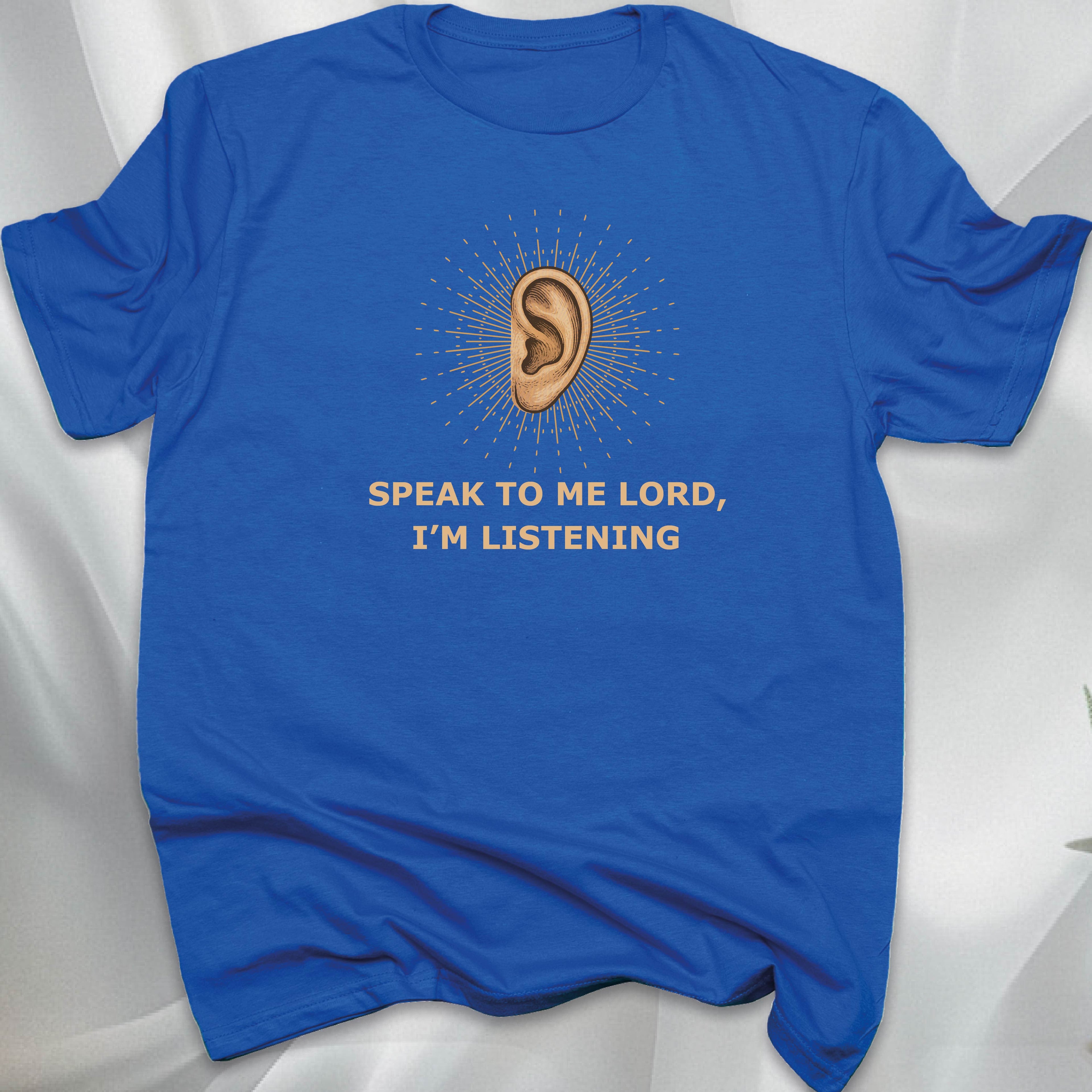 SPEAK TO ME, I'M LISTENING T-shirt