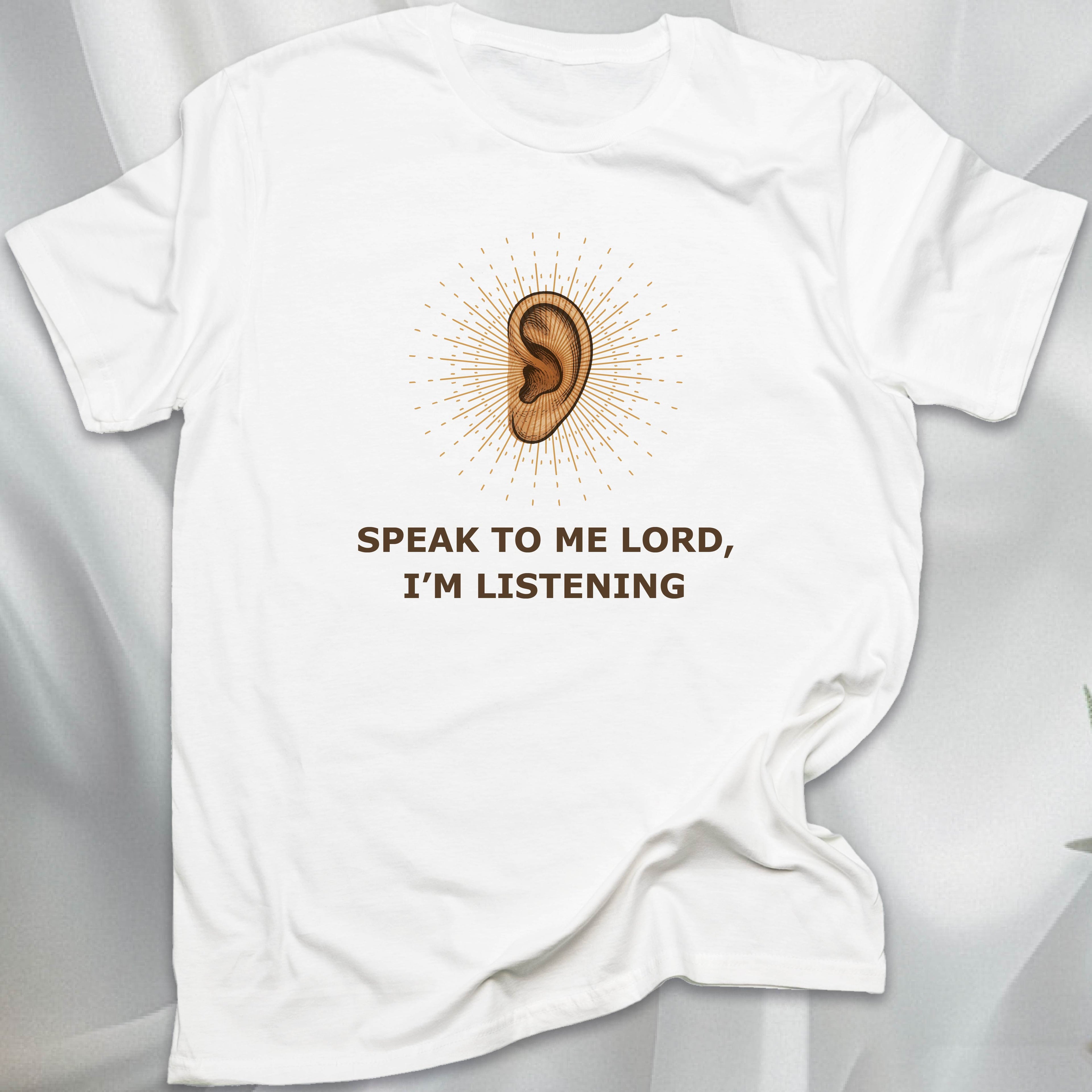 SPEAK TO ME, I'M LISTENING T-shirt