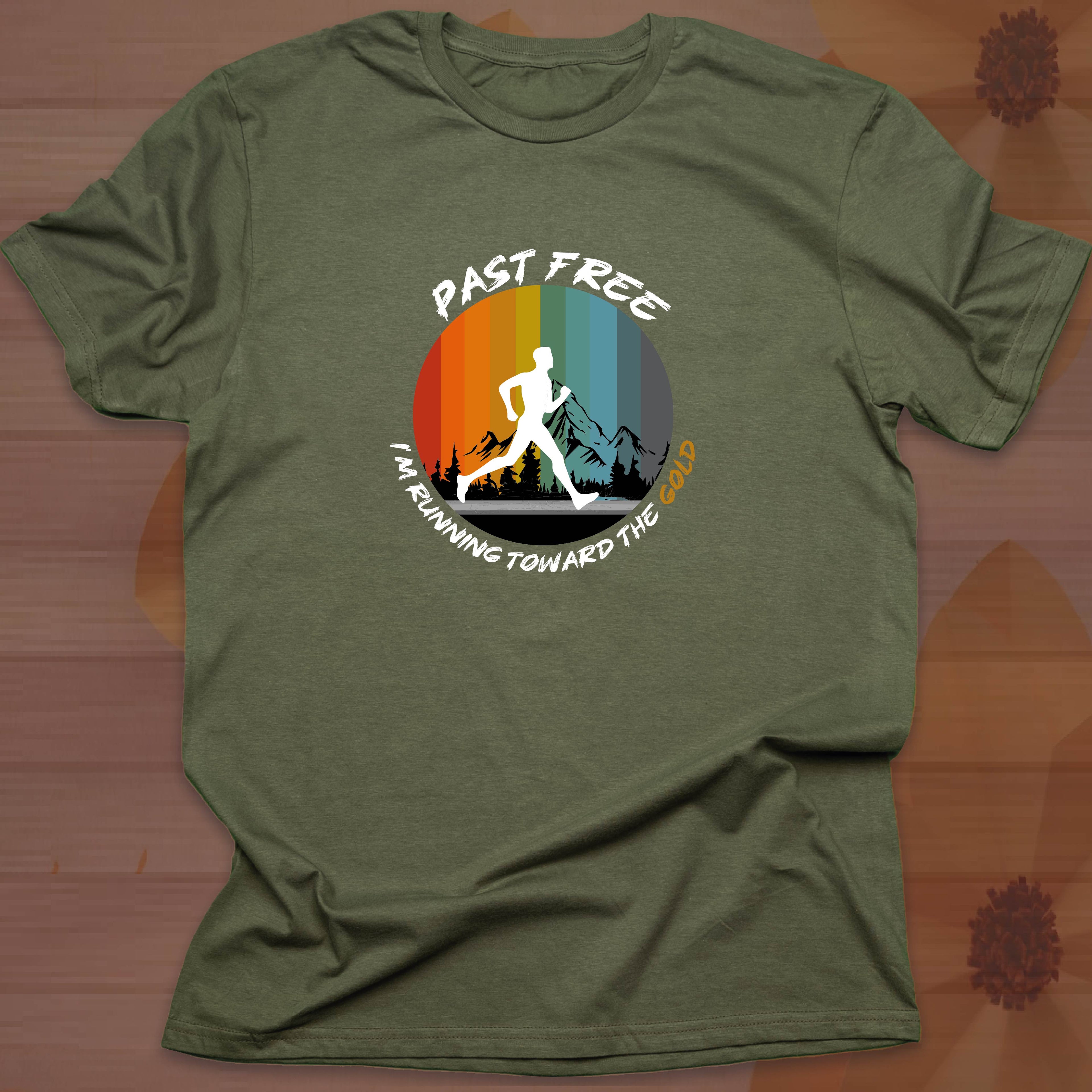 PAST FREE, I'M RUNNING TOWARD THE GOLD T-shirt