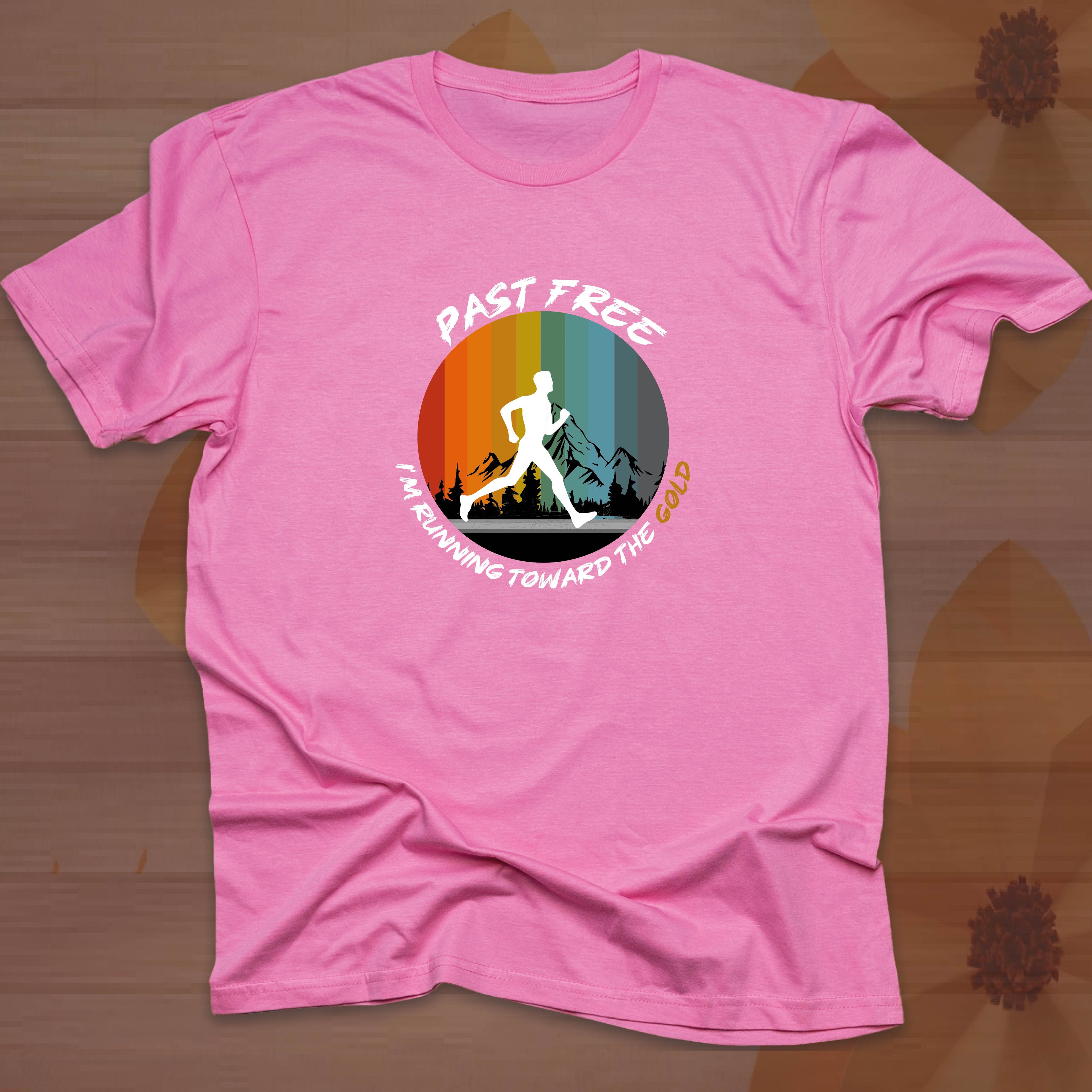 PAST FREE, I'M RUNNING TOWARD THE GOLD T-shirt