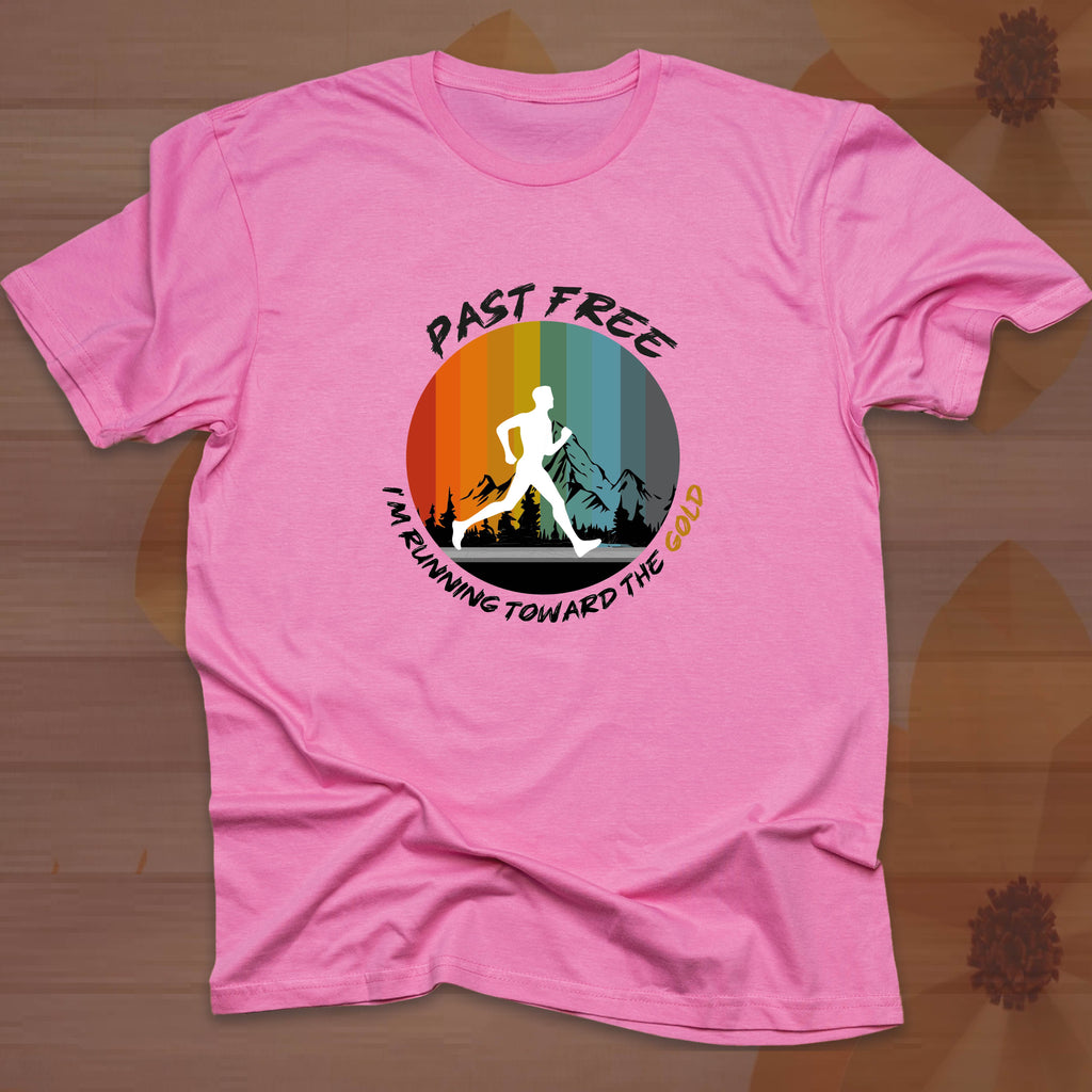 PAST FREE, I'M RUNNING TOWARD THE GOLD T-shirt