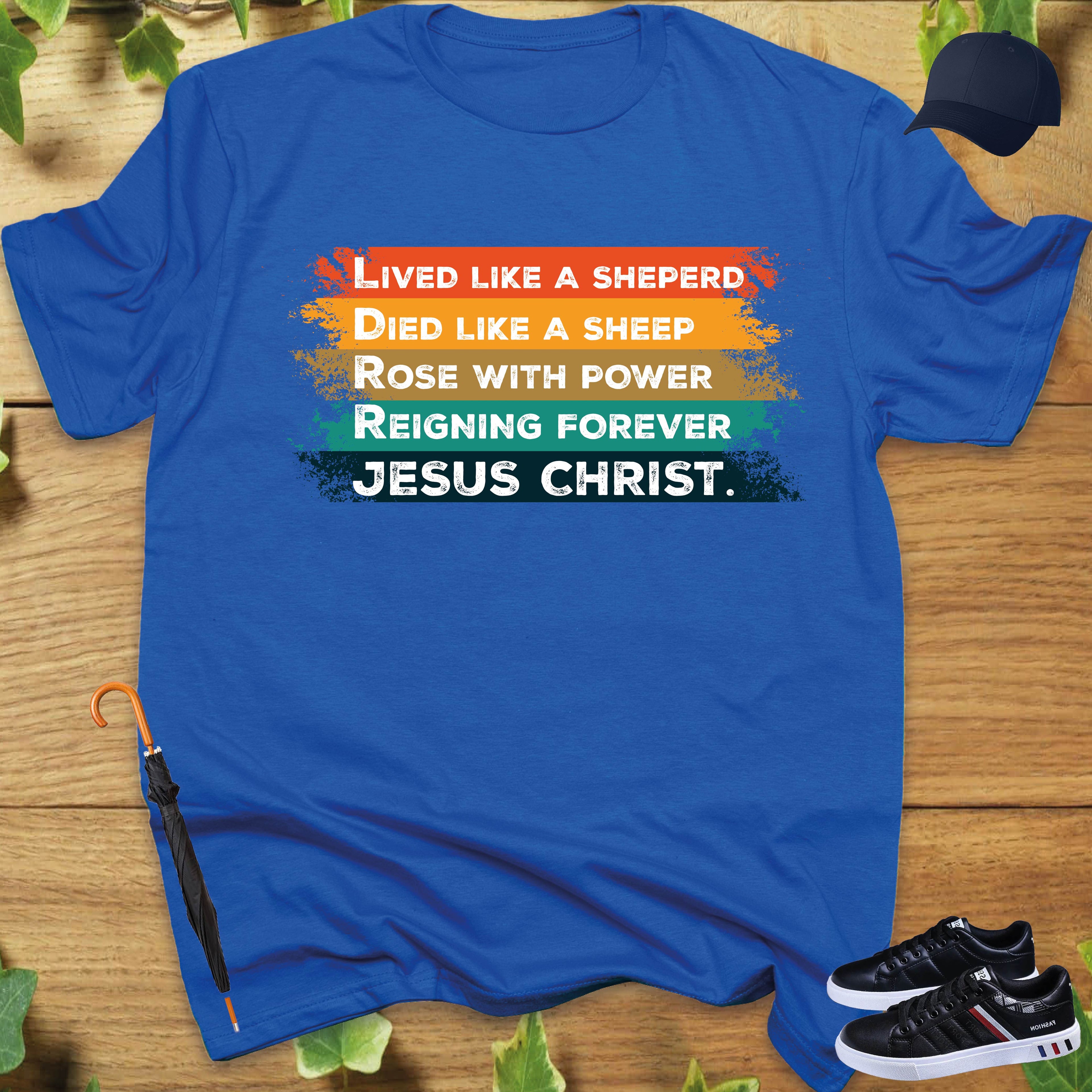 LIVED LIKE A SHEPERD, DIED LIKE A SHEEP T-shirt