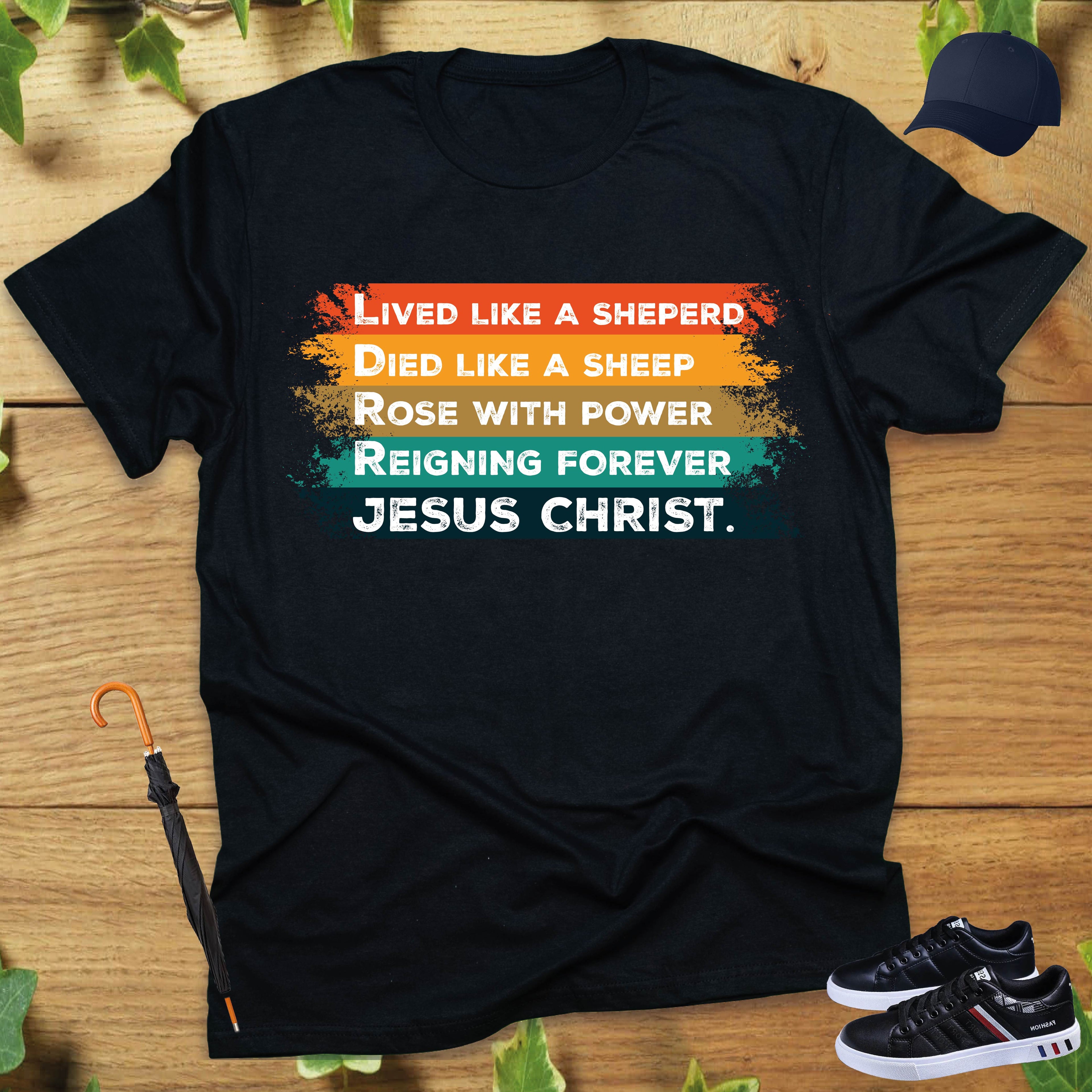 LIVED LIKE A SHEPERD, DIED LIKE A SHEEP T-shirt