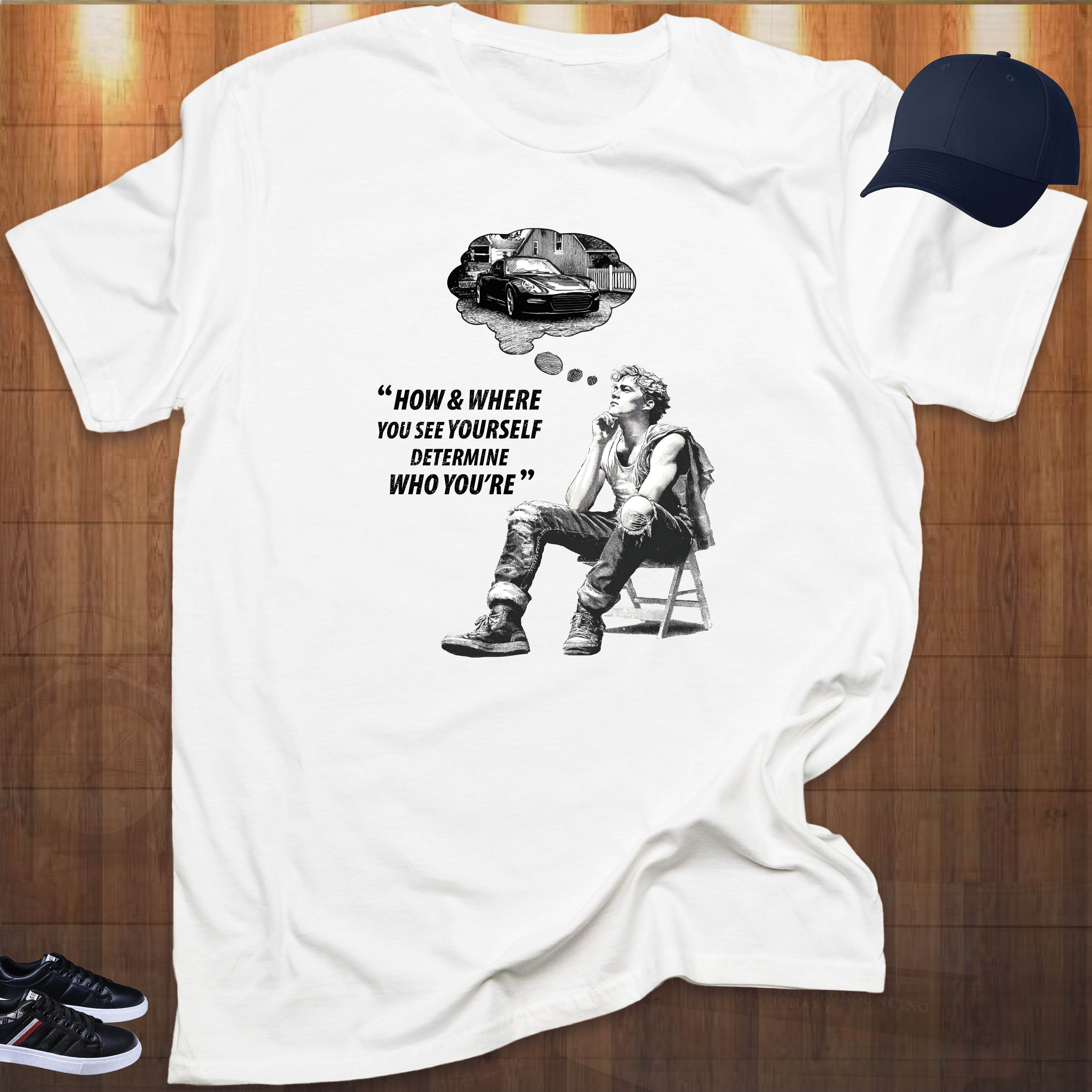 HOW & WHERE YOU SEE YOURSELF T-shirt