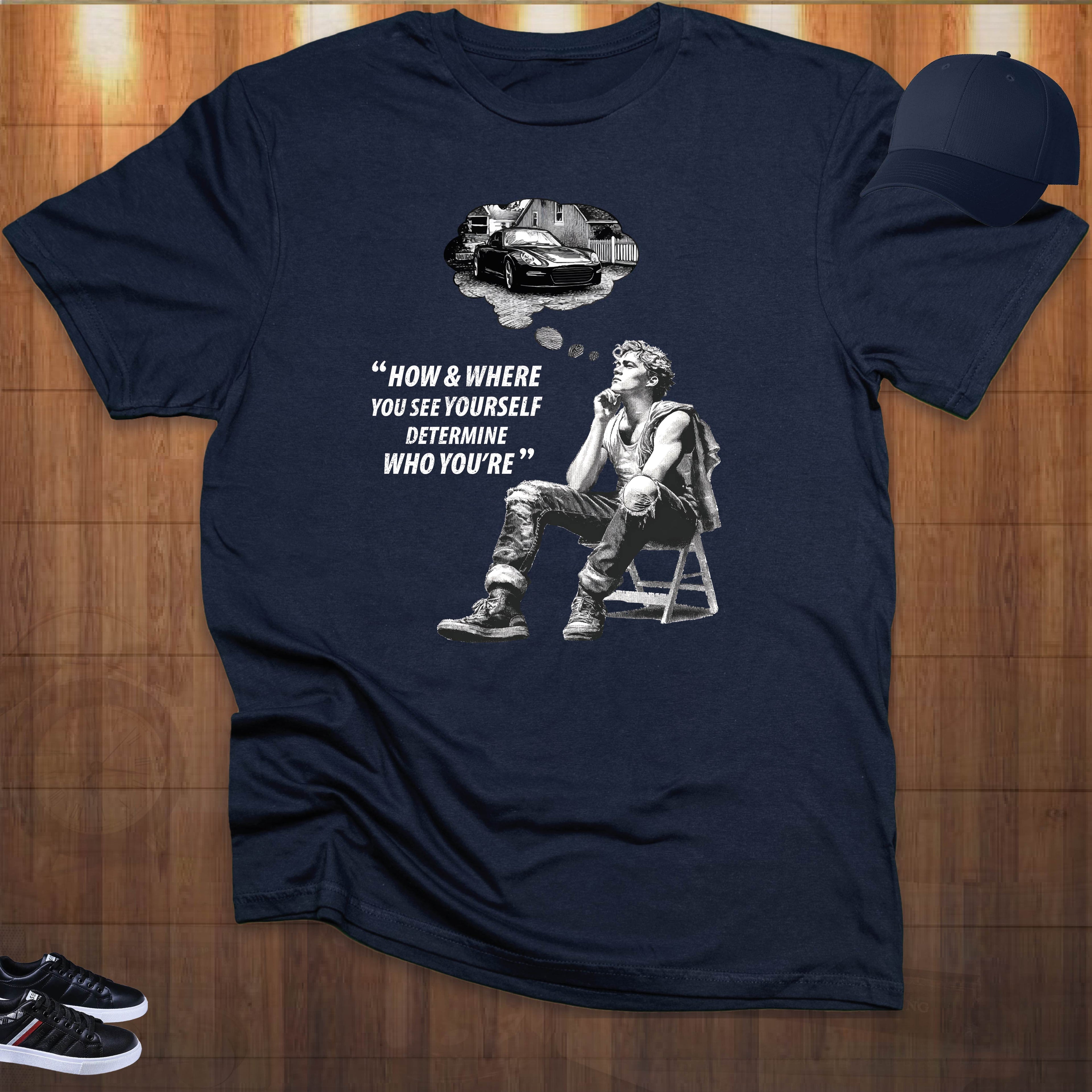 HOW & WHERE YOU SEE YOURSELF T-shirt