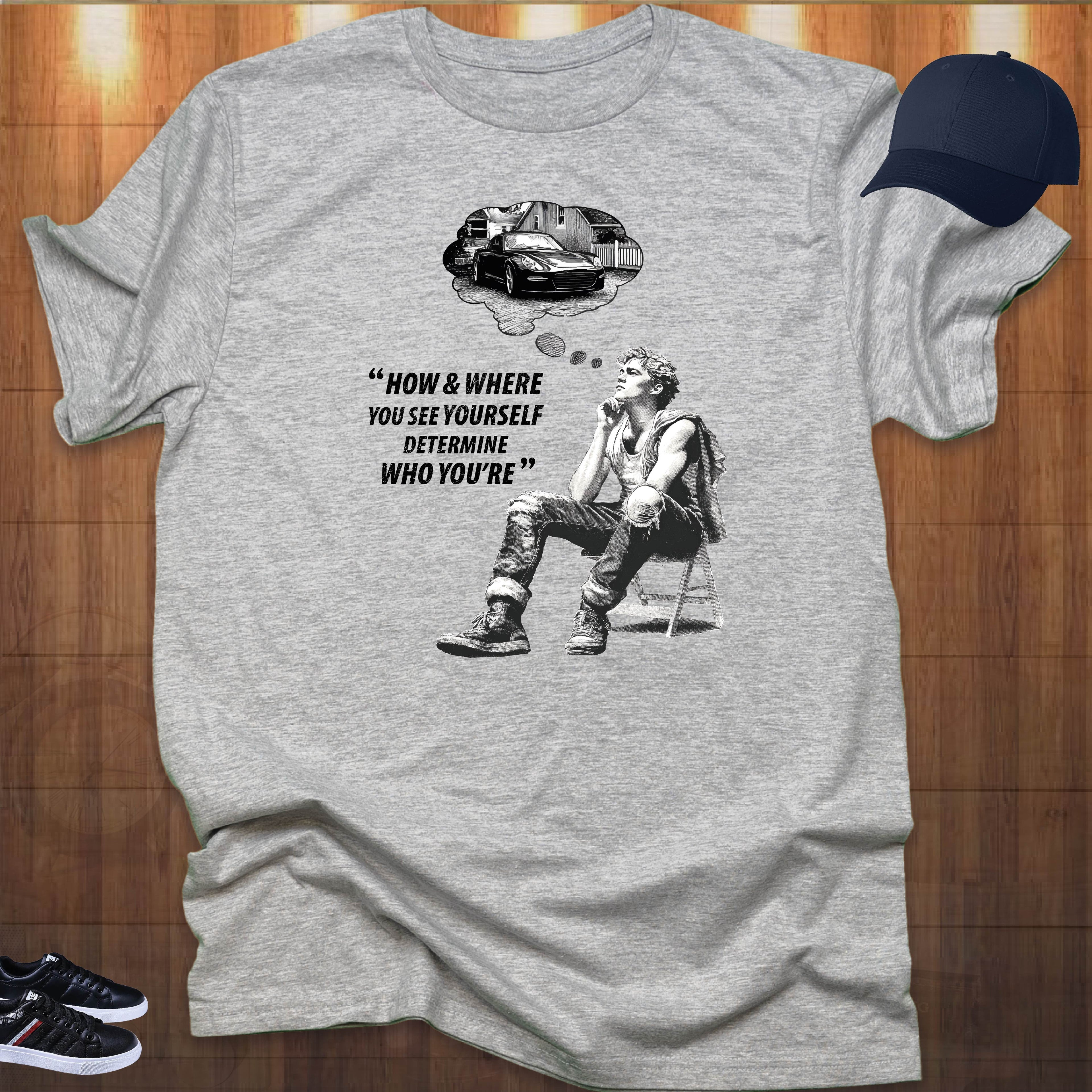 HOW & WHERE YOU SEE YOURSELF T-shirt