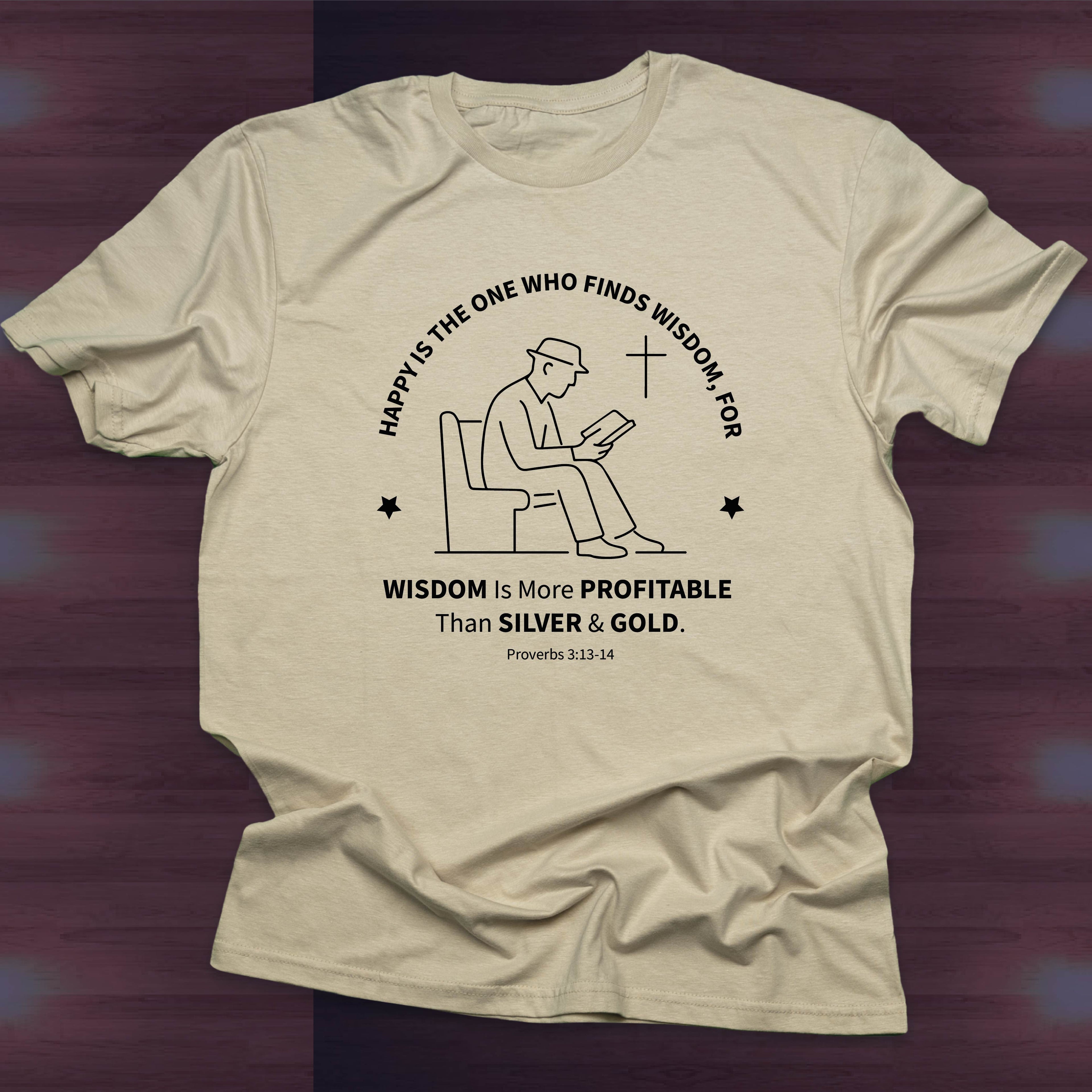 HAPPY IS THE MAN WHO FINDS WISDOM T-shirt