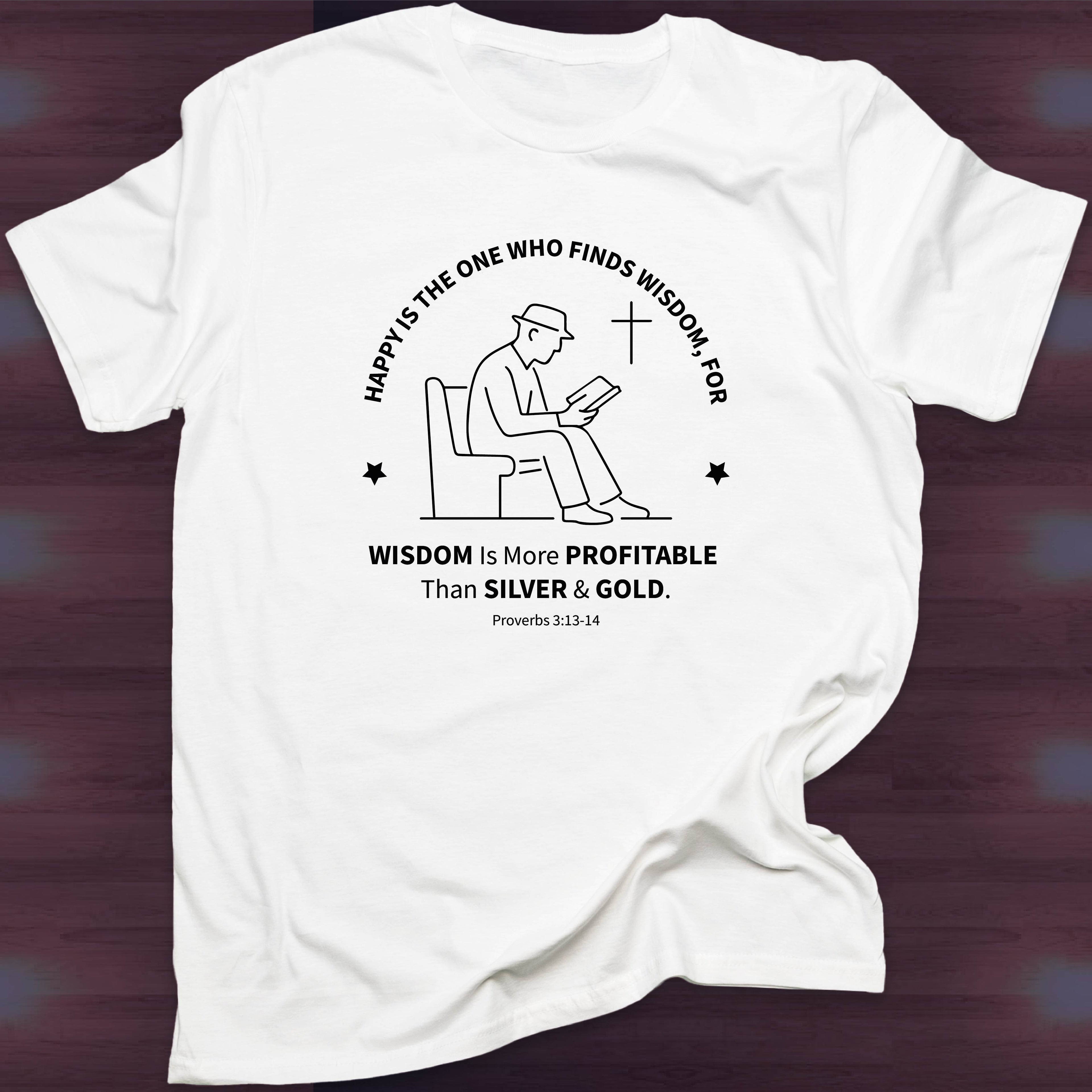HAPPY IS THE MAN WHO FINDS WISDOM T-shirt