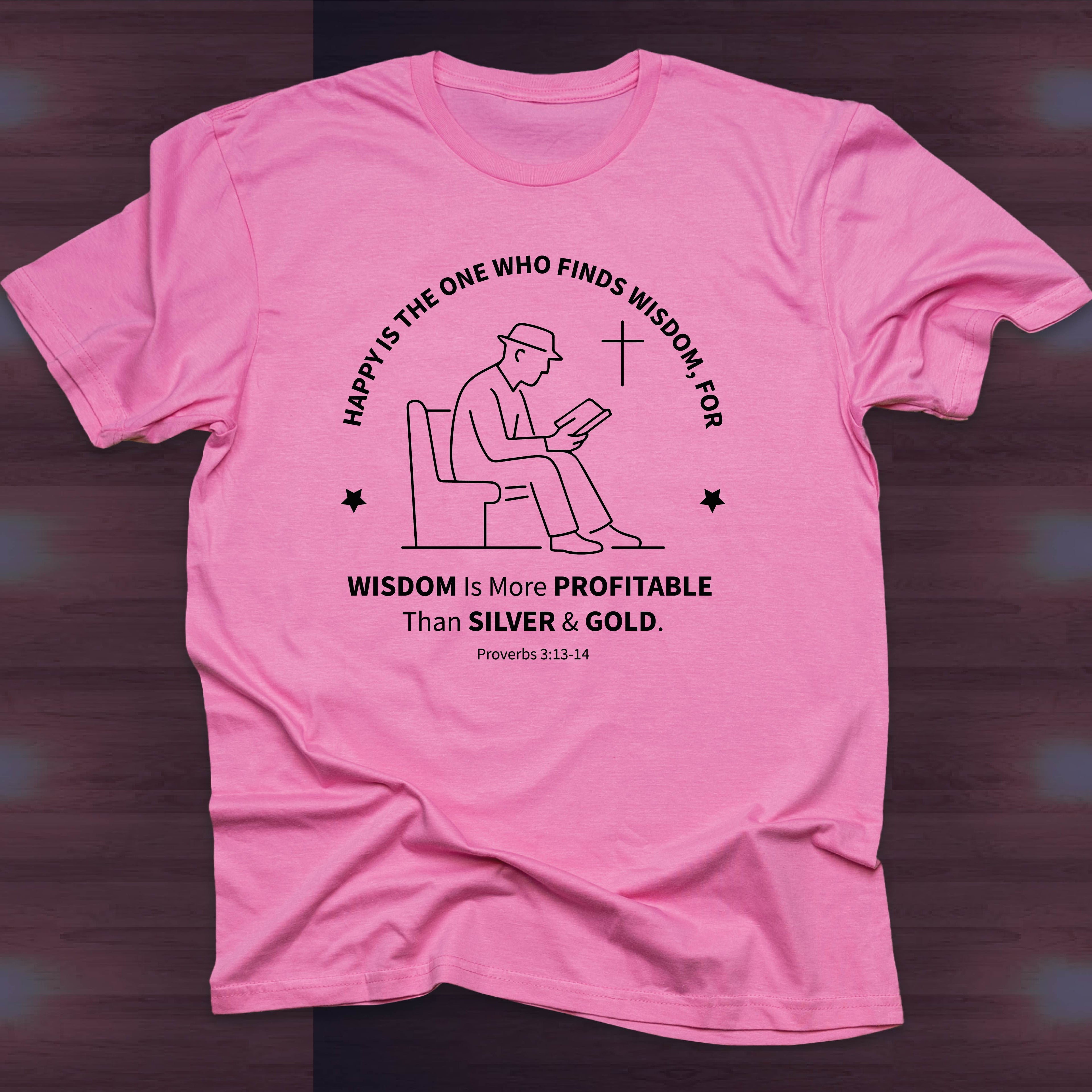 HAPPY IS THE MAN WHO FINDS WISDOM T-shirt