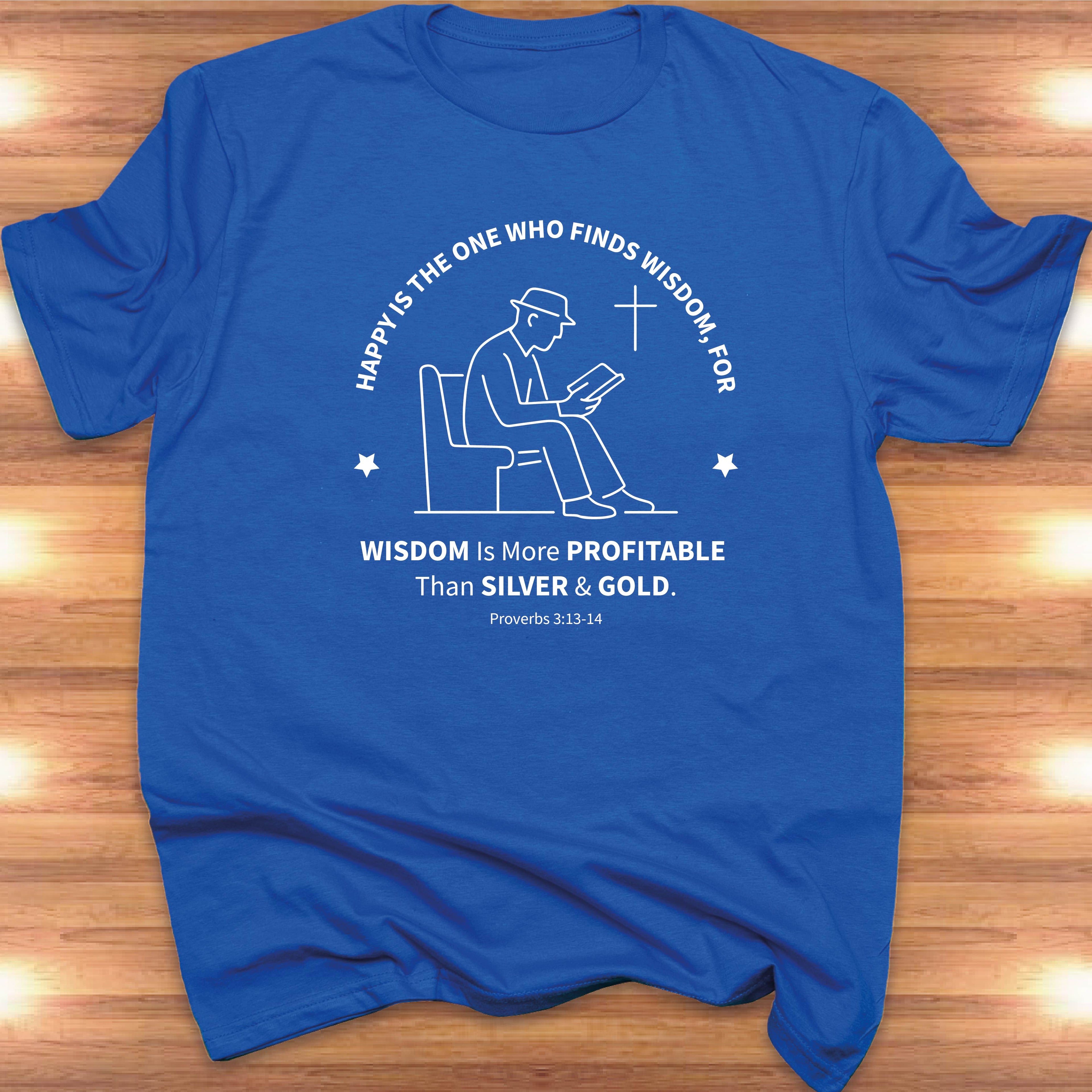 HAPPY IS THE MAN WHO FINDS WISDOM T-shirt