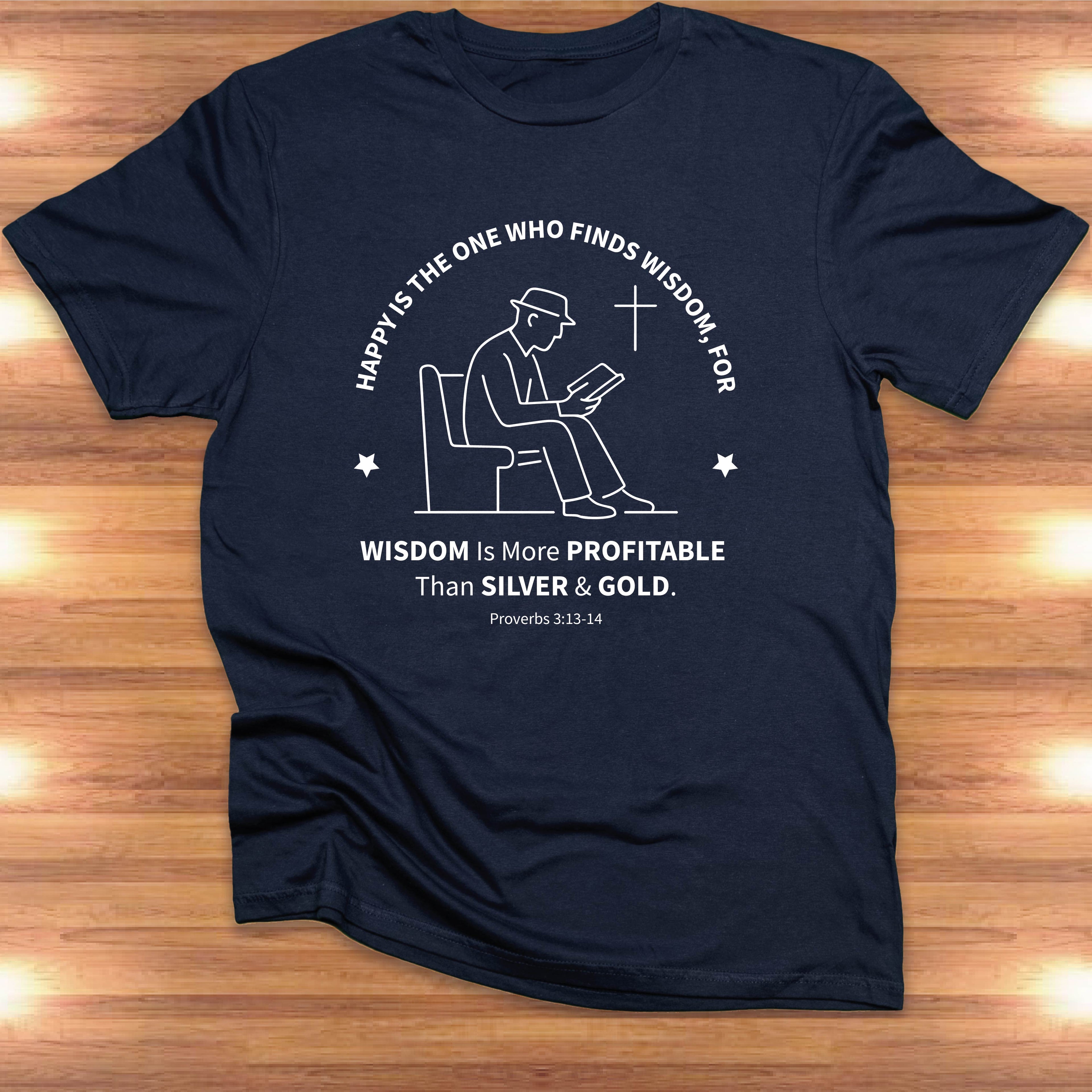 HAPPY IS THE MAN WHO FINDS WISDOM T-shirt