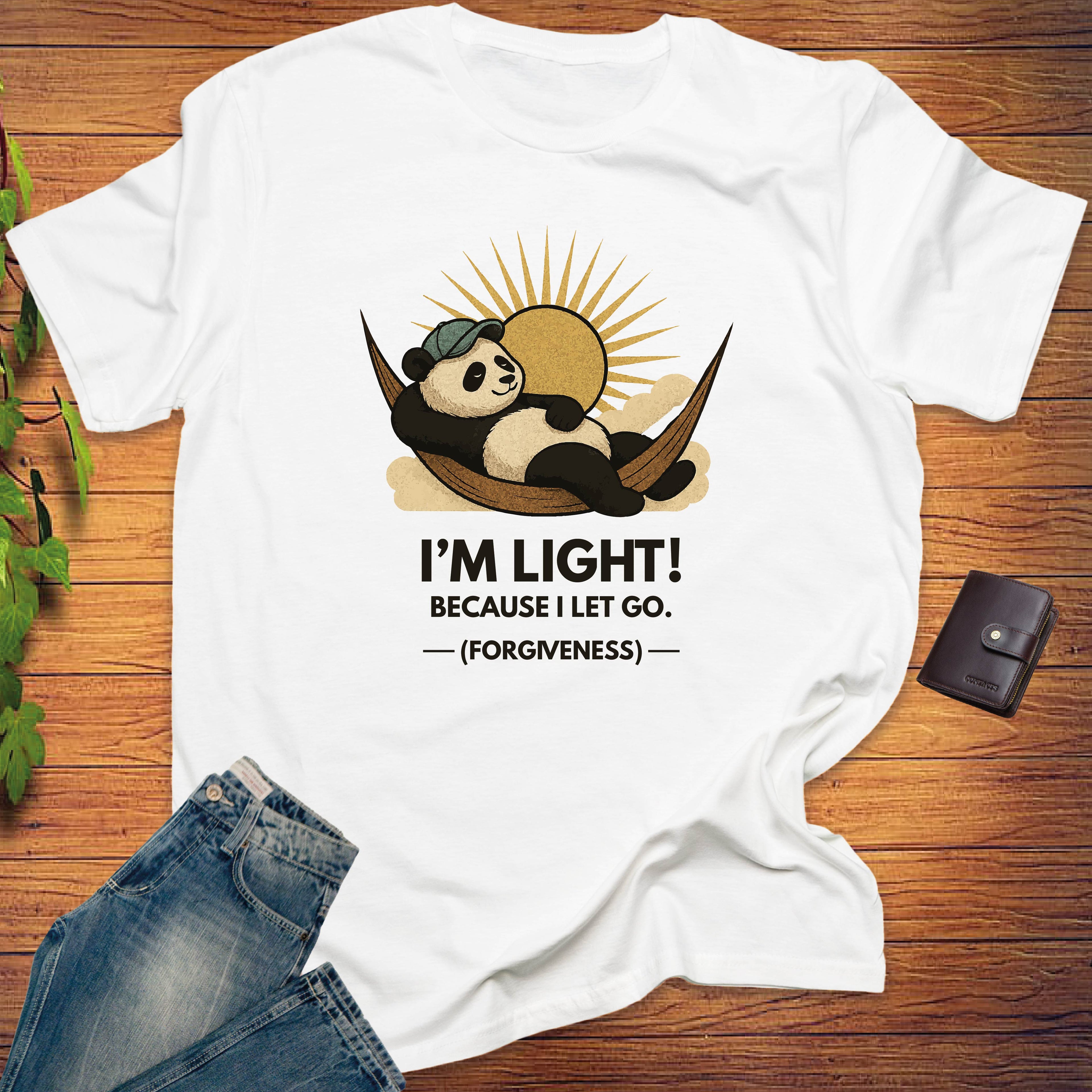 I'M LIGHT! BECAUSE I LET GO T-shirt