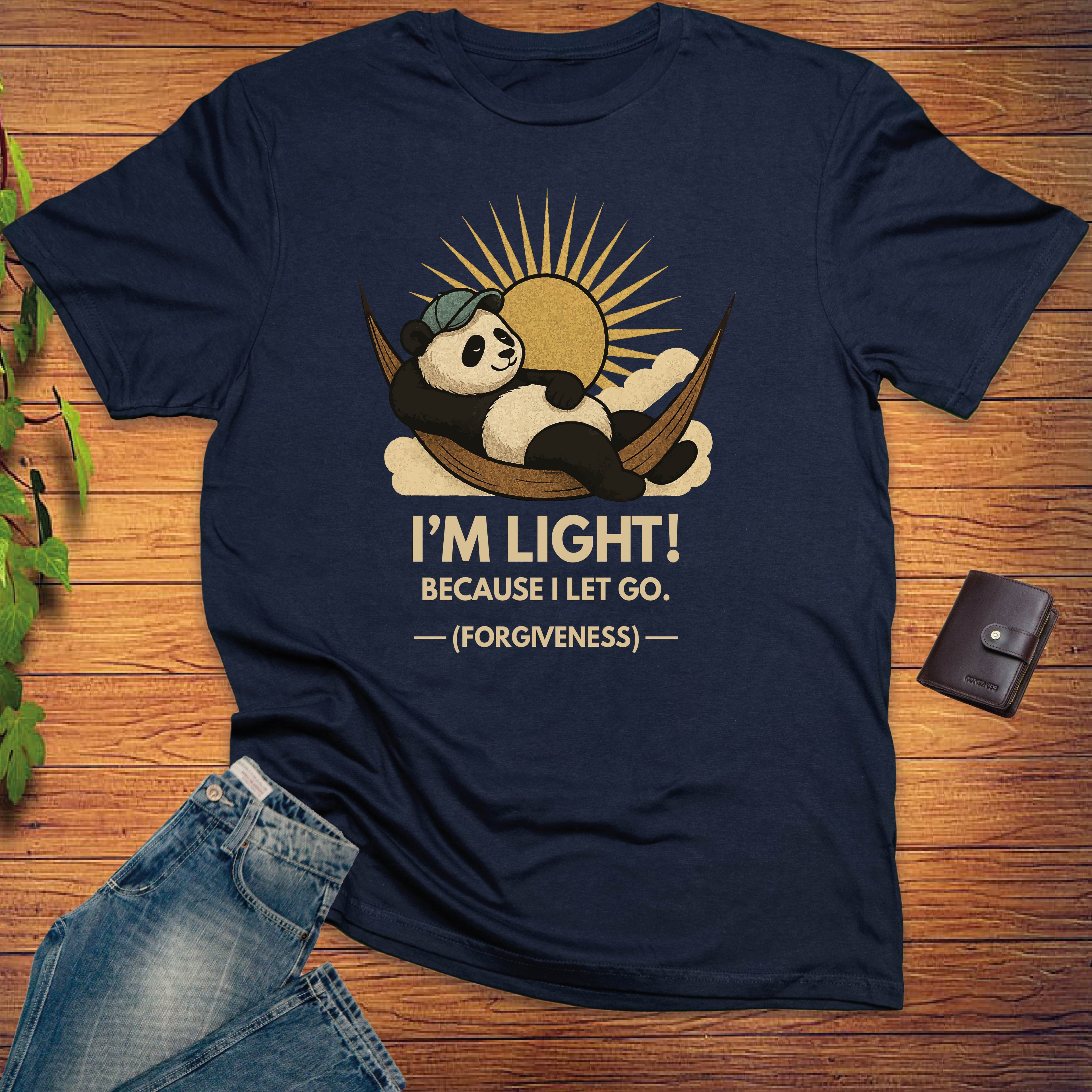 I'M LIGHT! BECAUSE I LET GO T-shirt