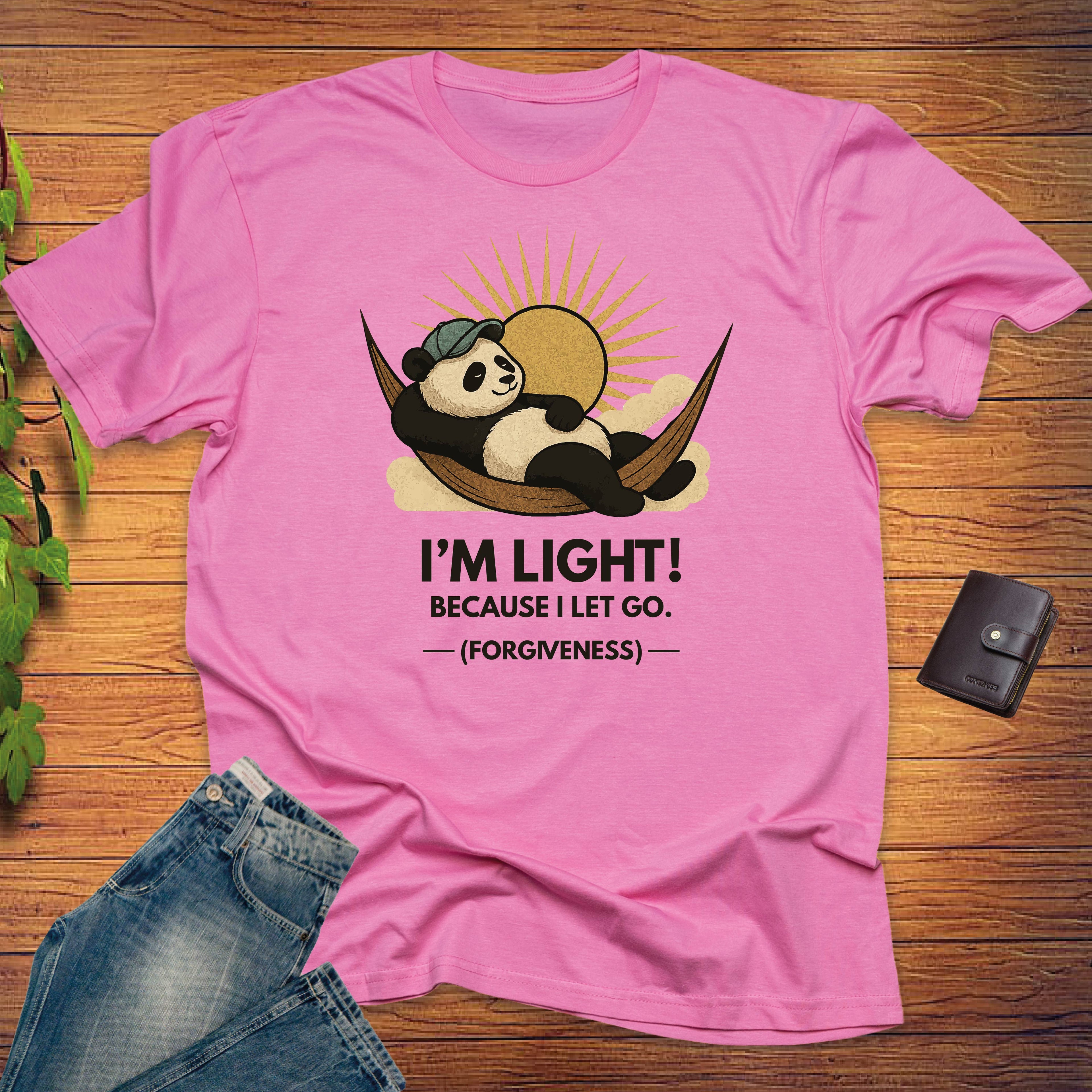 I'M LIGHT! BECAUSE I LET GO T-shirt