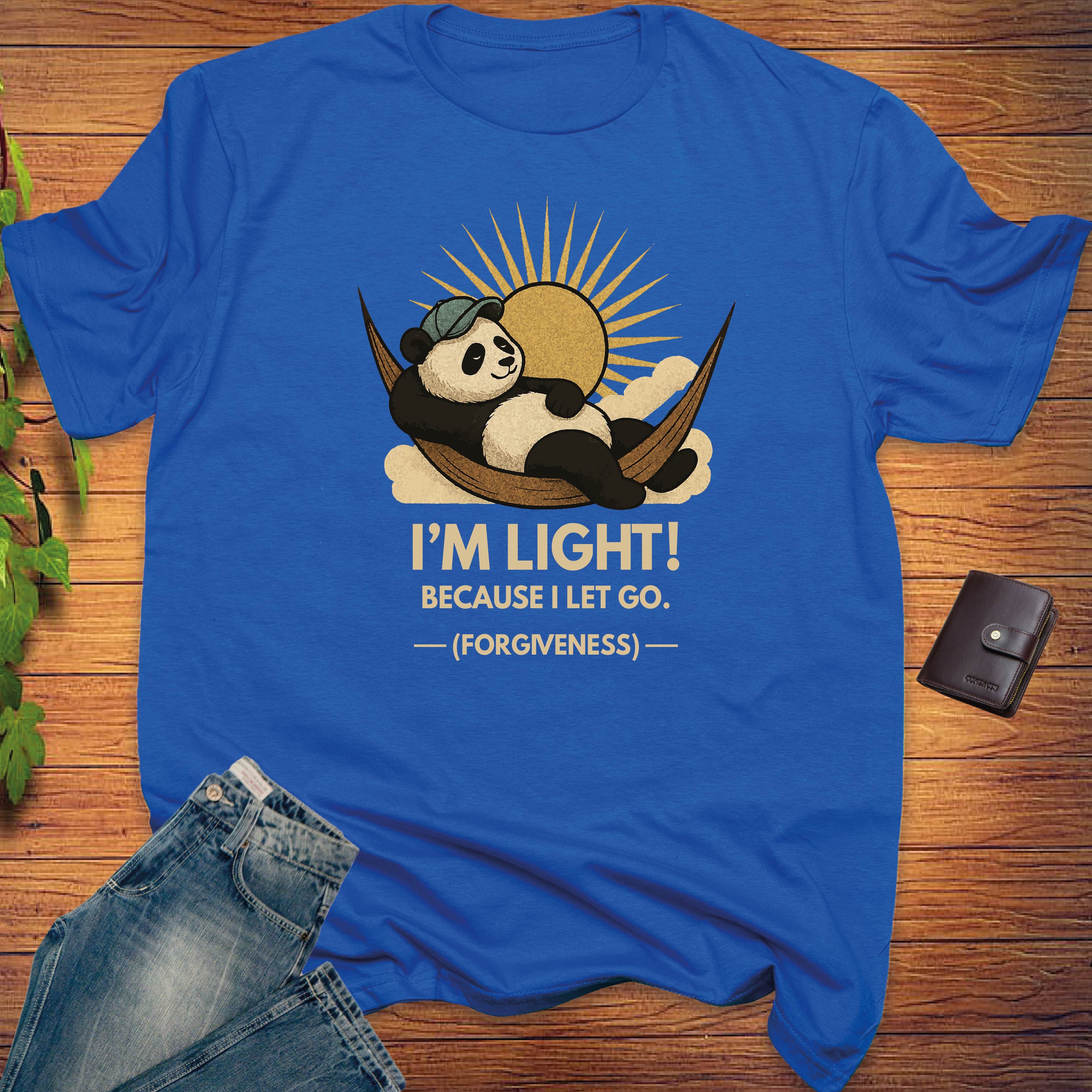 I'M LIGHT! BECAUSE I LET GO T-shirt