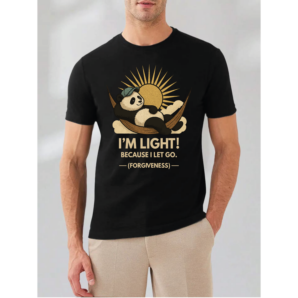 I'M LIGHT! BECAUSE I LET GO T-shirt