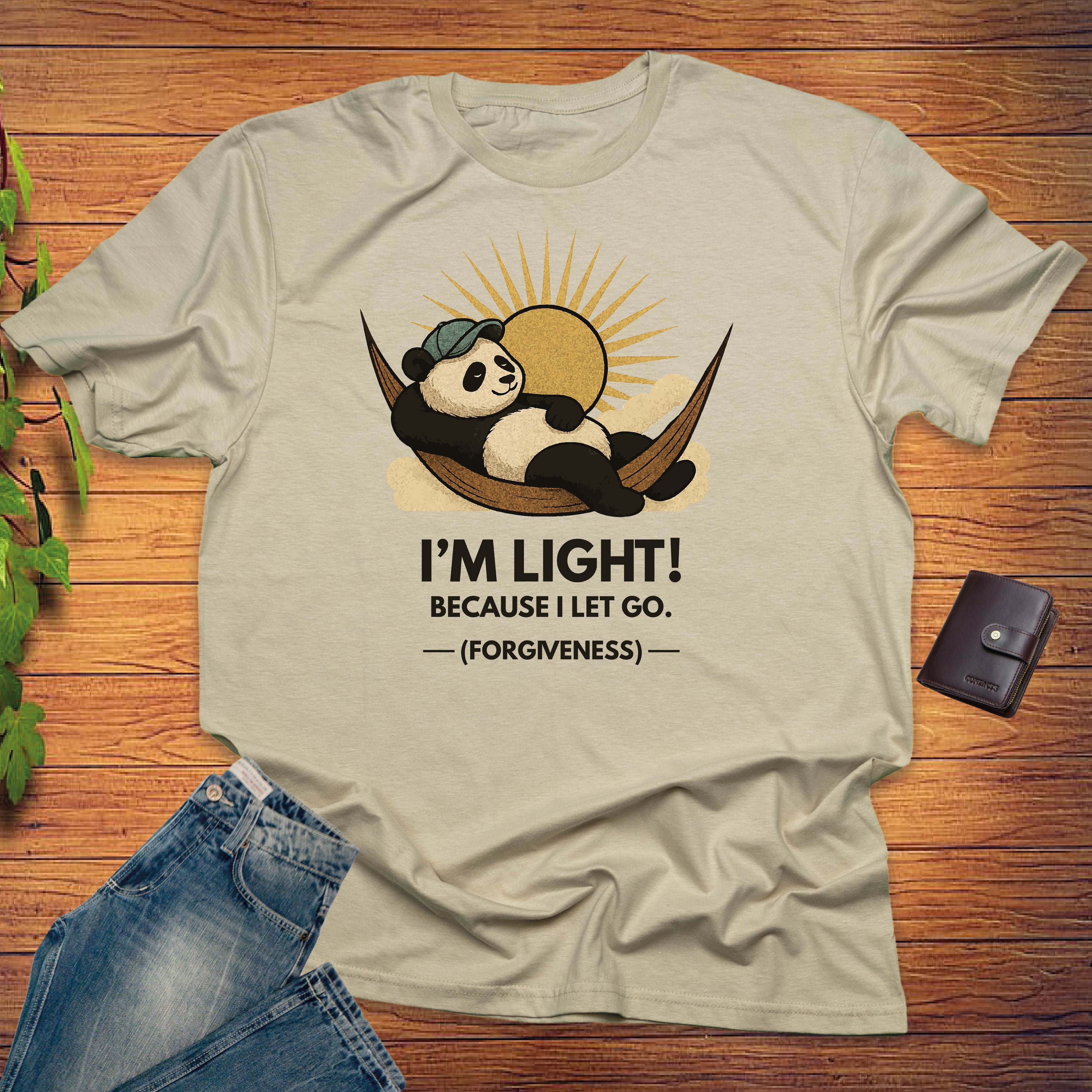 I'M LIGHT! BECAUSE I LET GO T-shirt