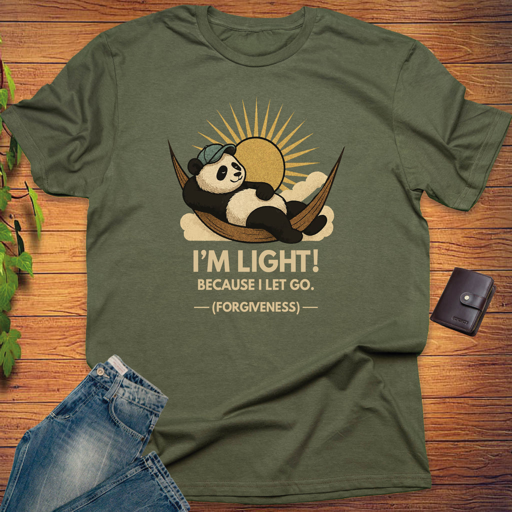 I'M LIGHT! BECAUSE I LET GO T-shirt