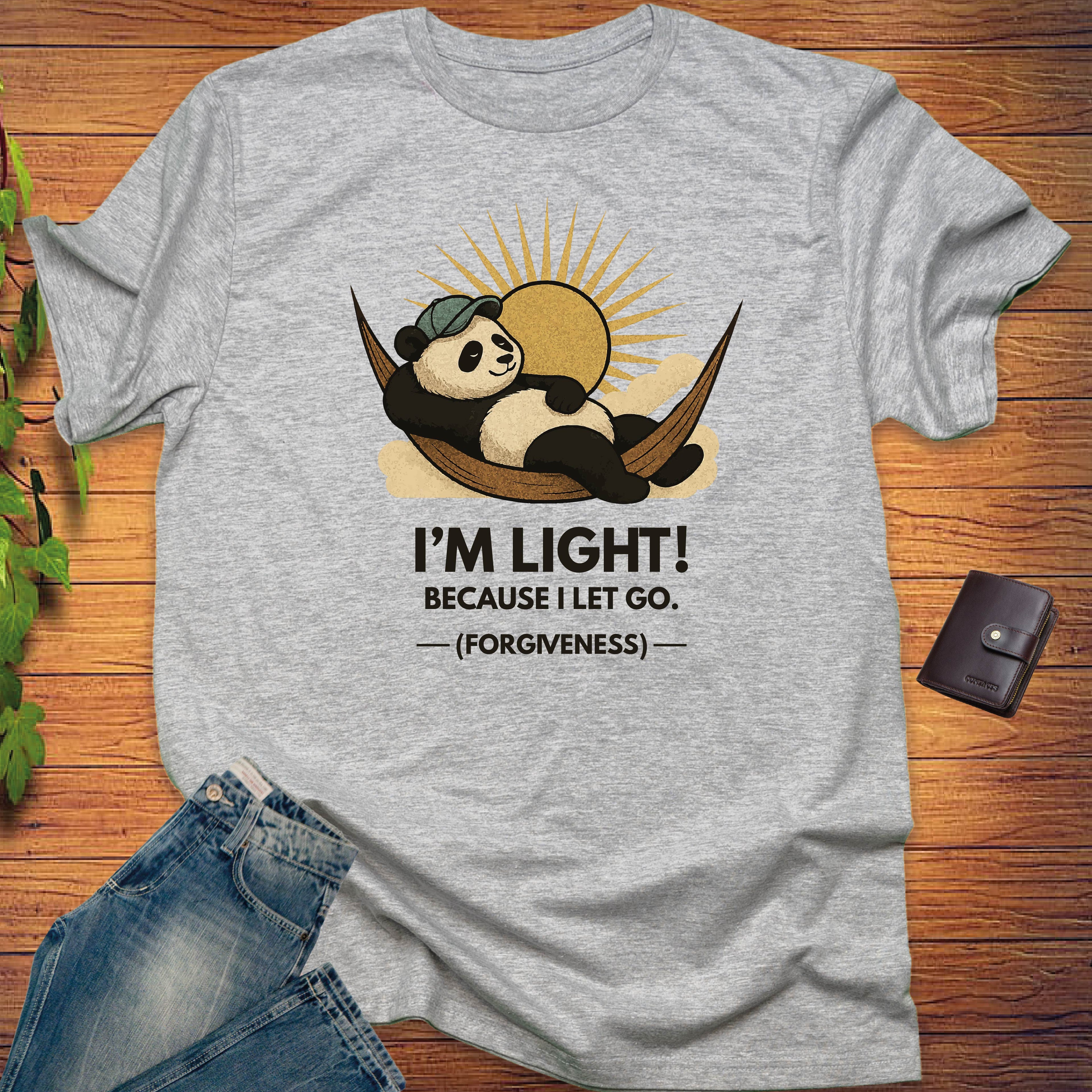 I'M LIGHT! BECAUSE I LET GO T-shirt