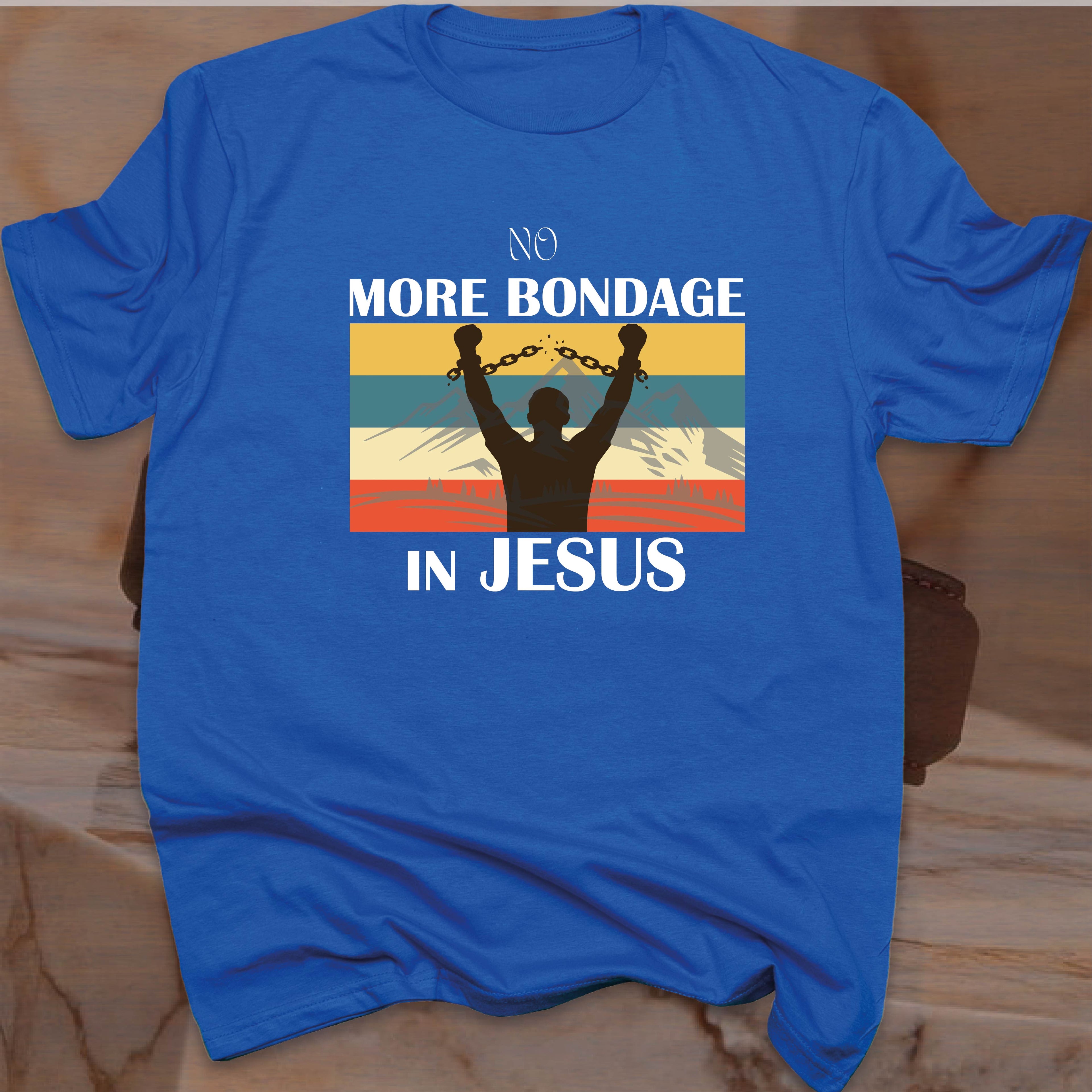 NO MORE BONDAGE IN JESUS T-shirt