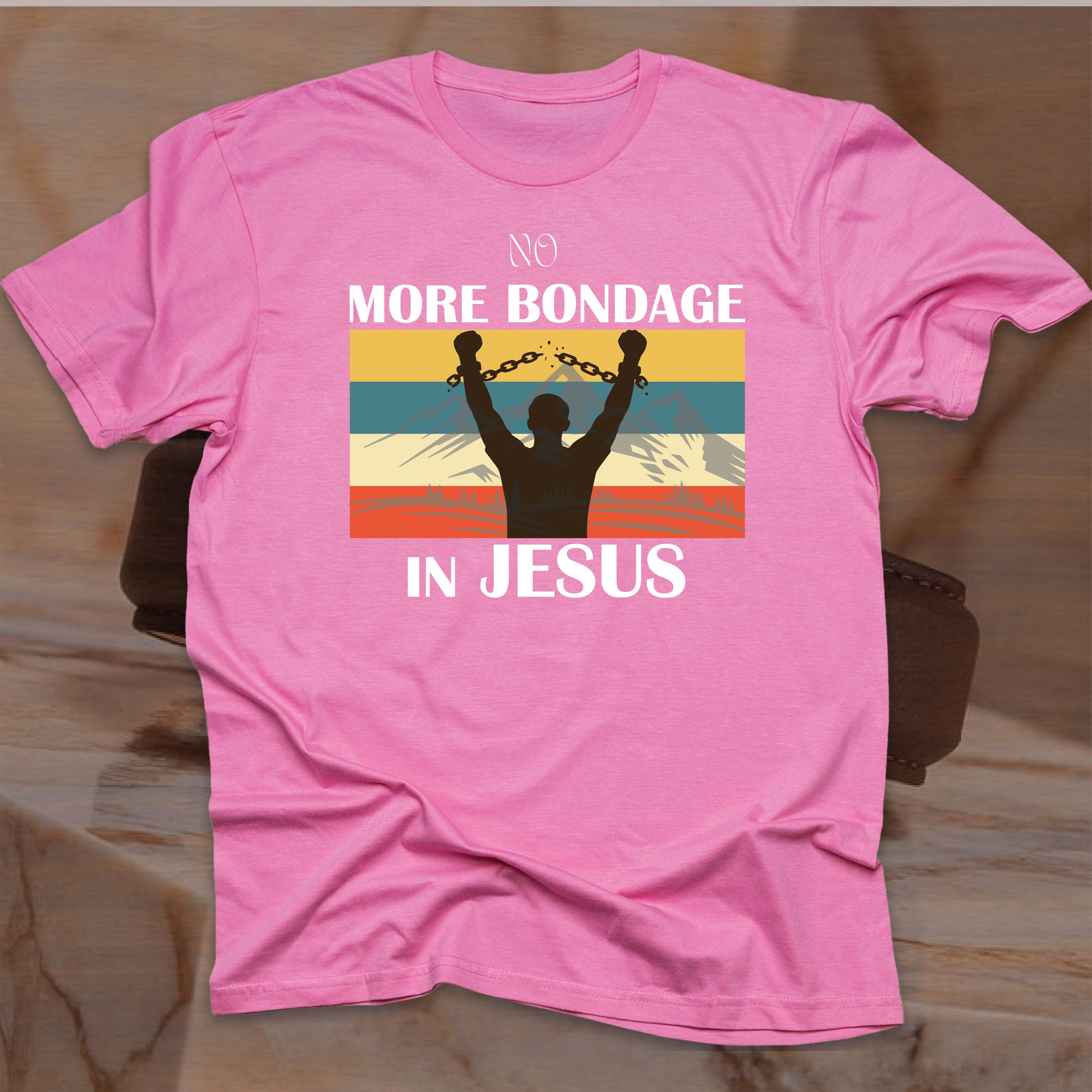 NO MORE BONDAGE IN JESUS T-shirt