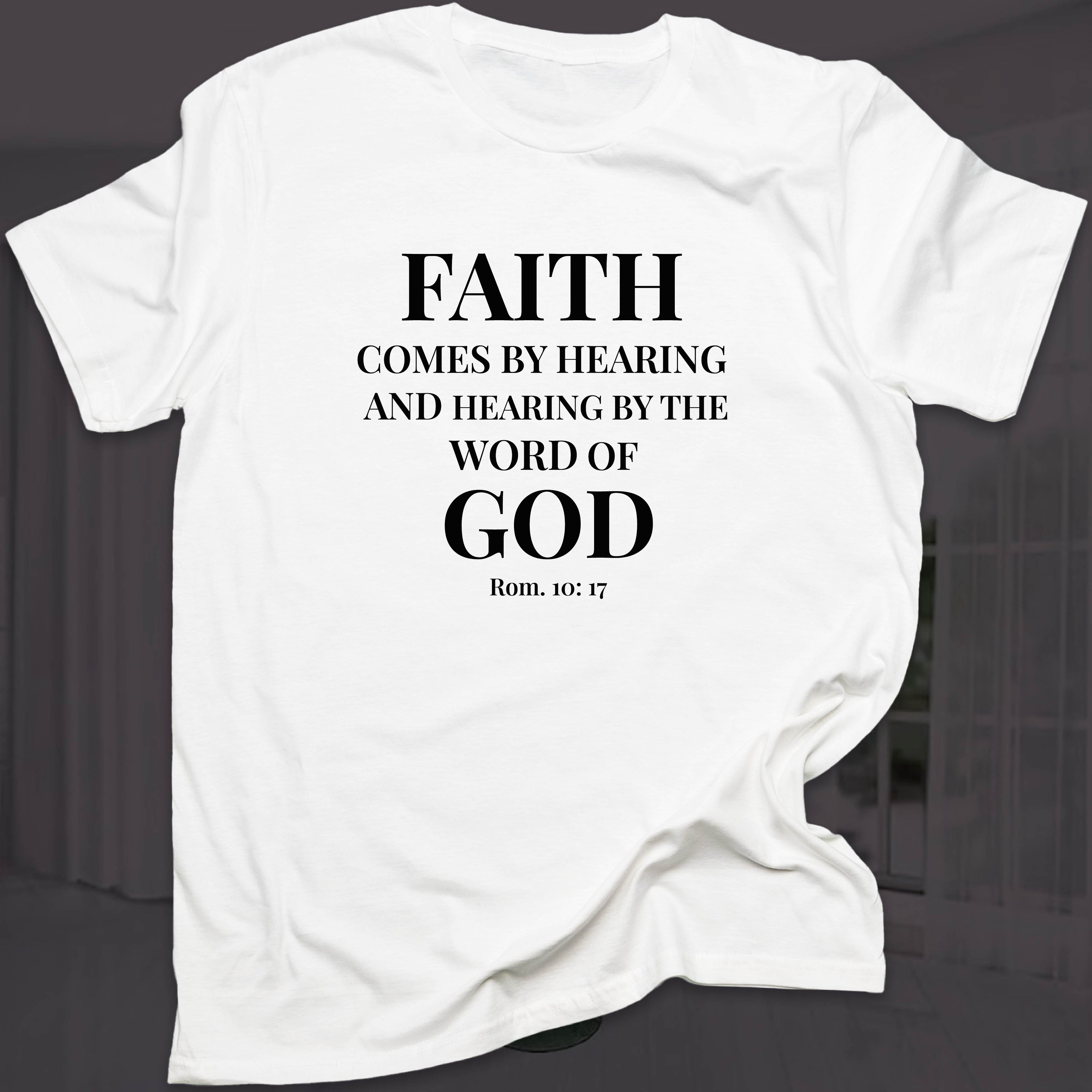 FAITH COMES BY HEARING T-shirt