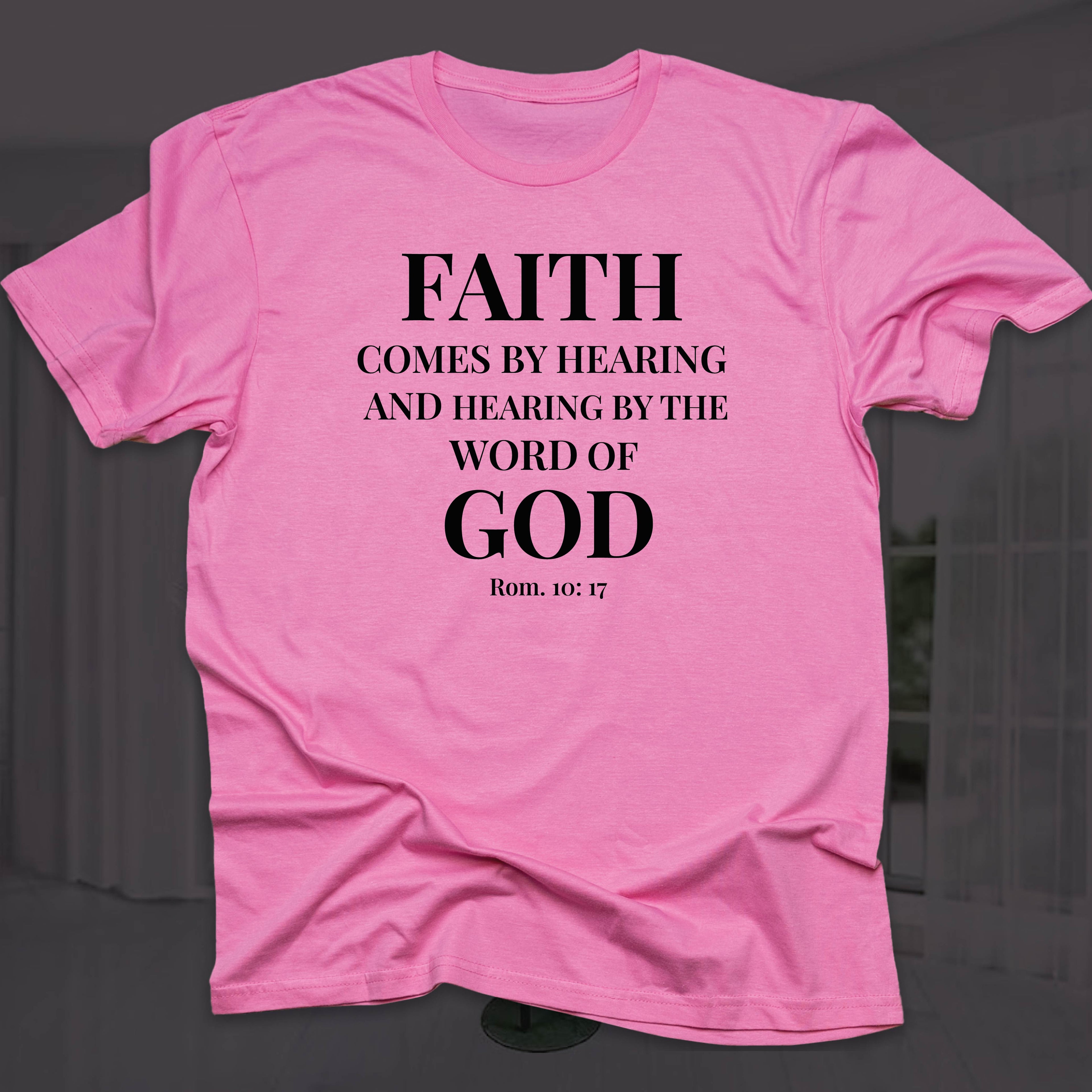 FAITH COMES BY HEARING T-shirt