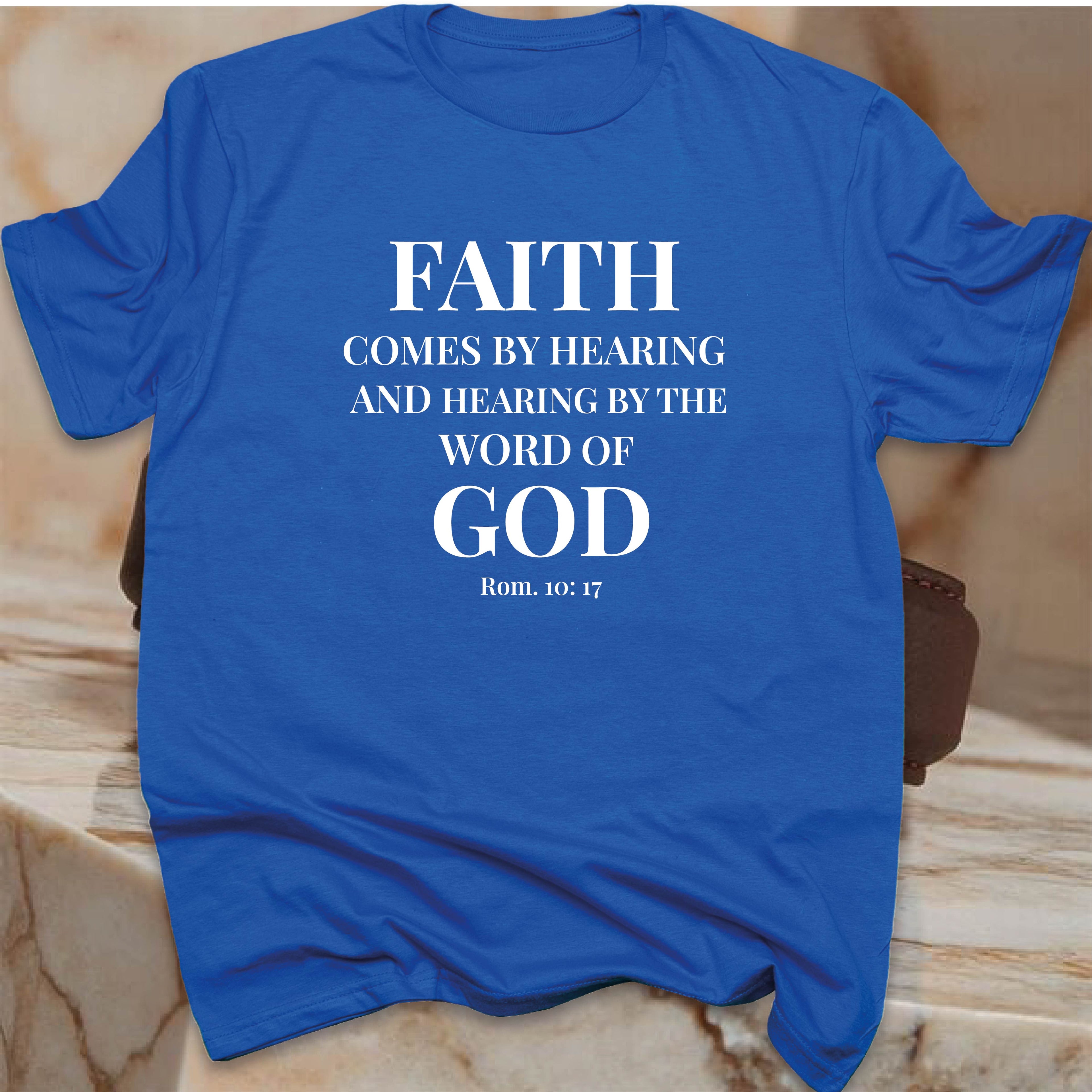 FAITH COMES BY HEARING T-shirt