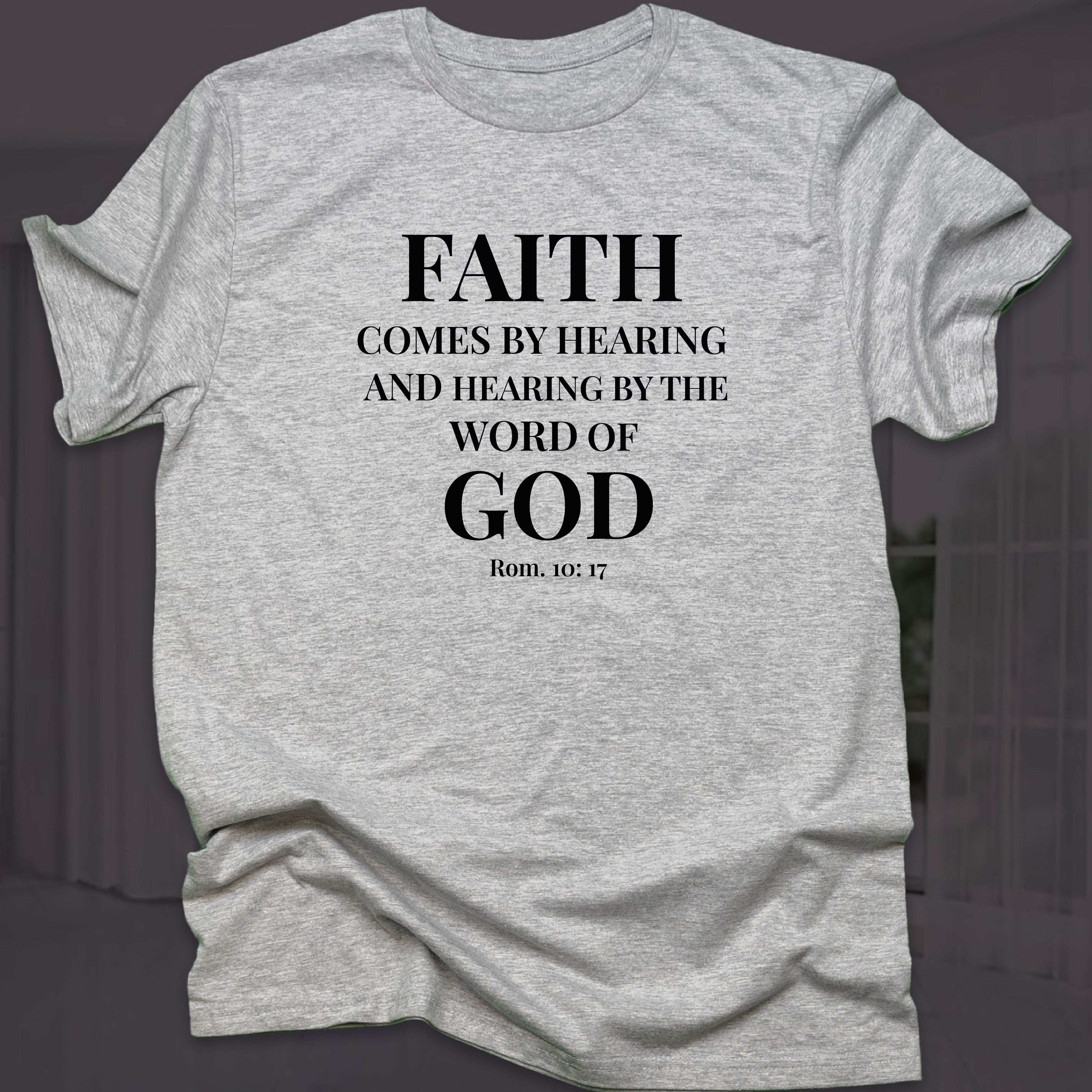 FAITH COMES BY HEARING T-shirt