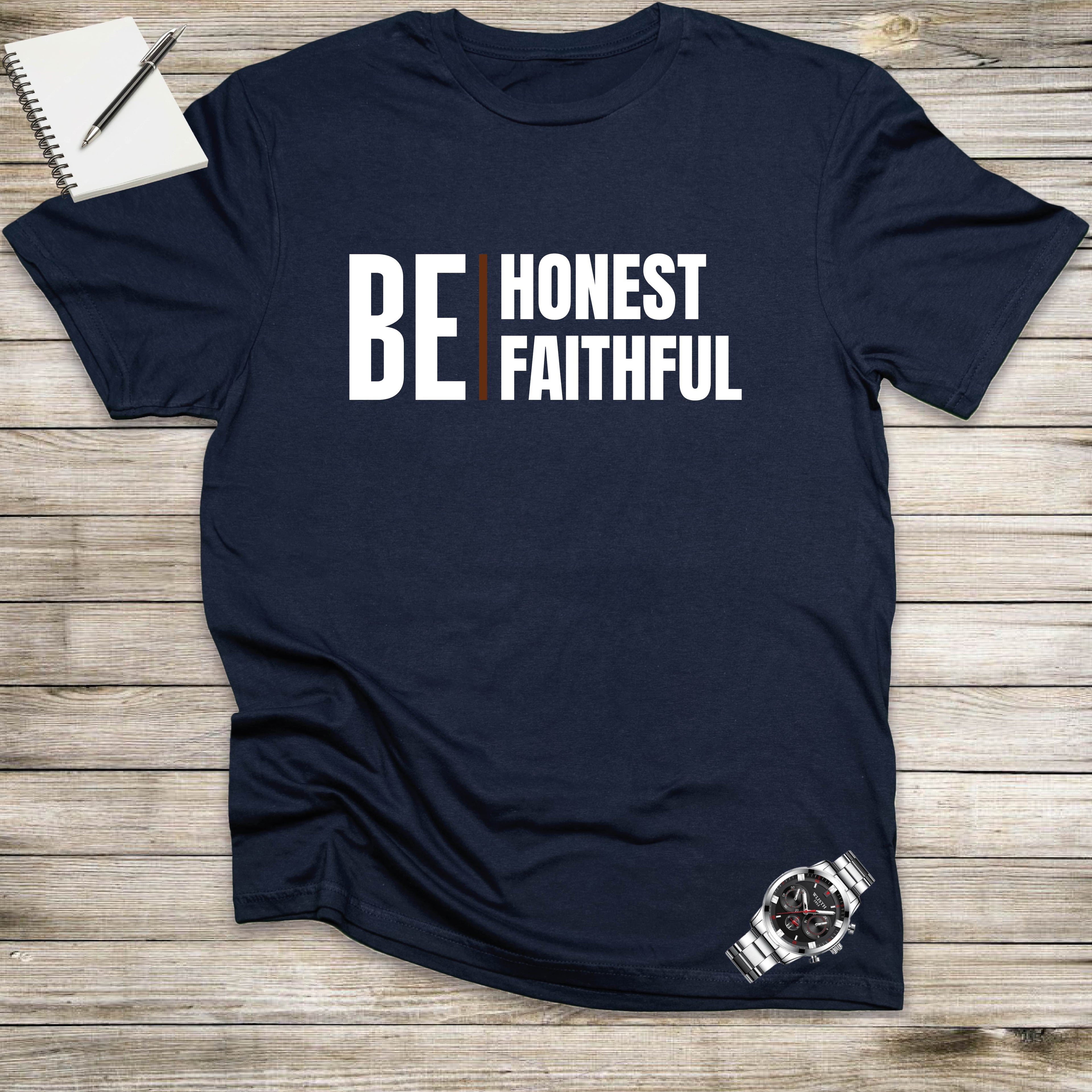 BE HONEST, BE FAITHFUL T-shirt