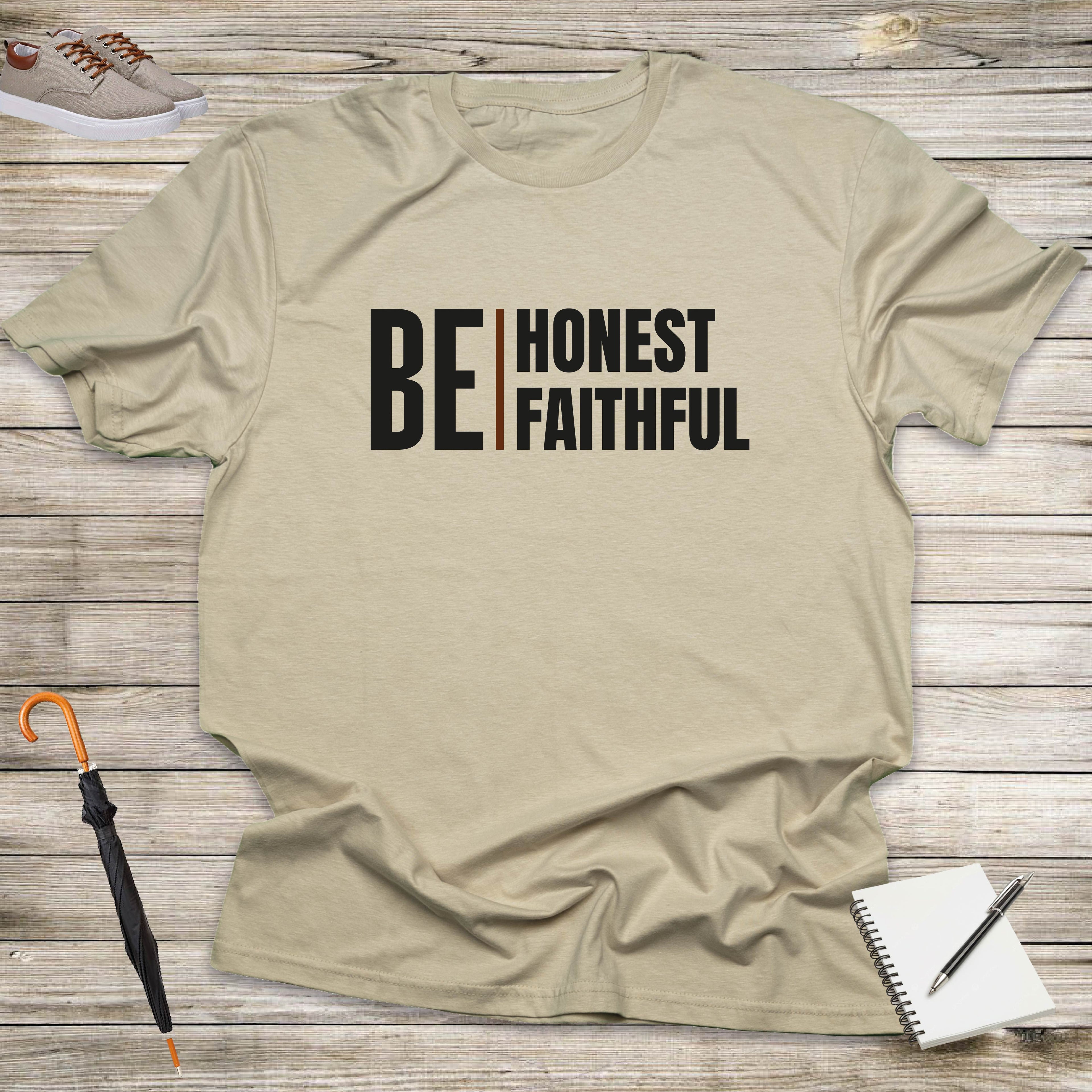 BE HONEST, BE FAITHFUL T-shirt