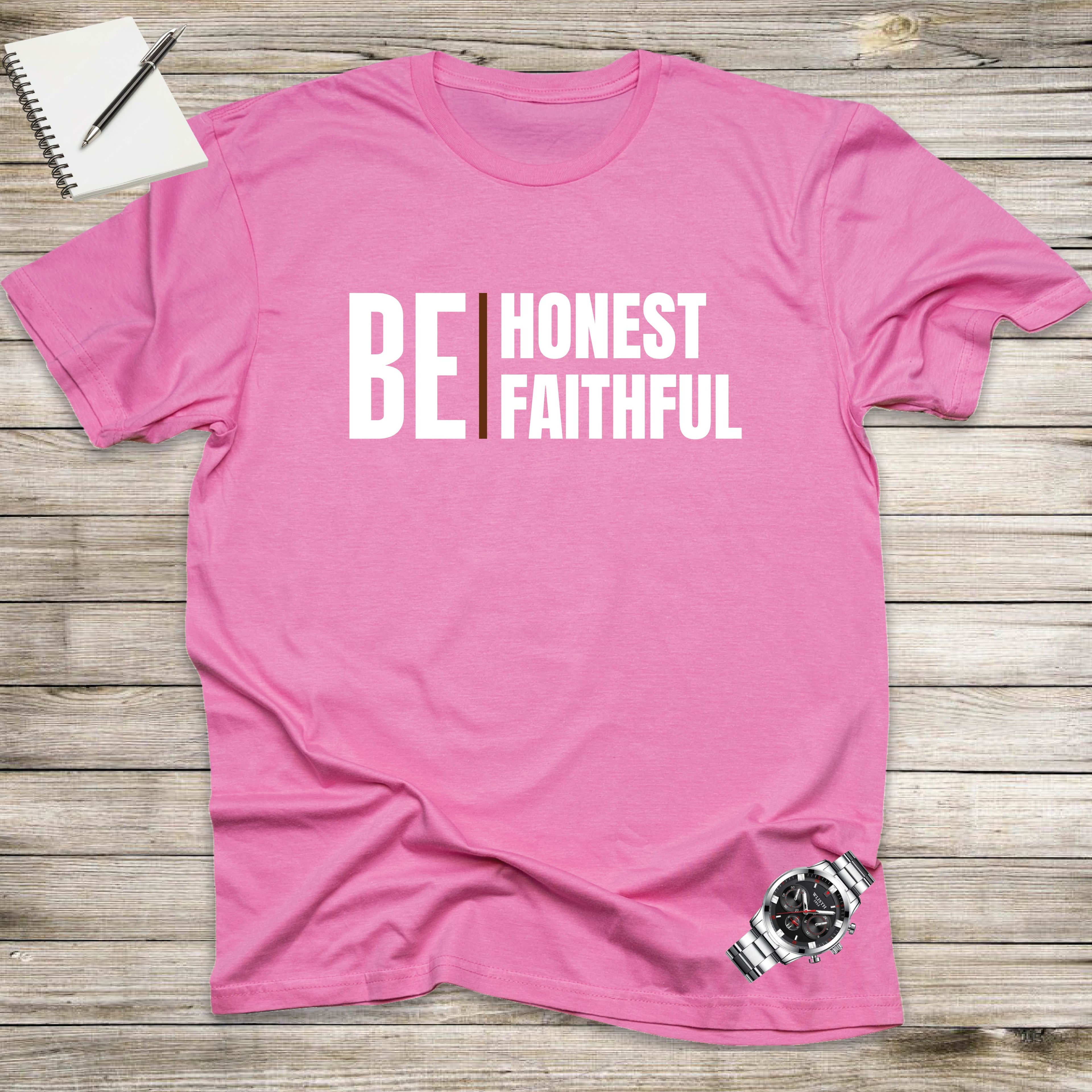BE HONEST, BE FAITHFUL T-shirt
