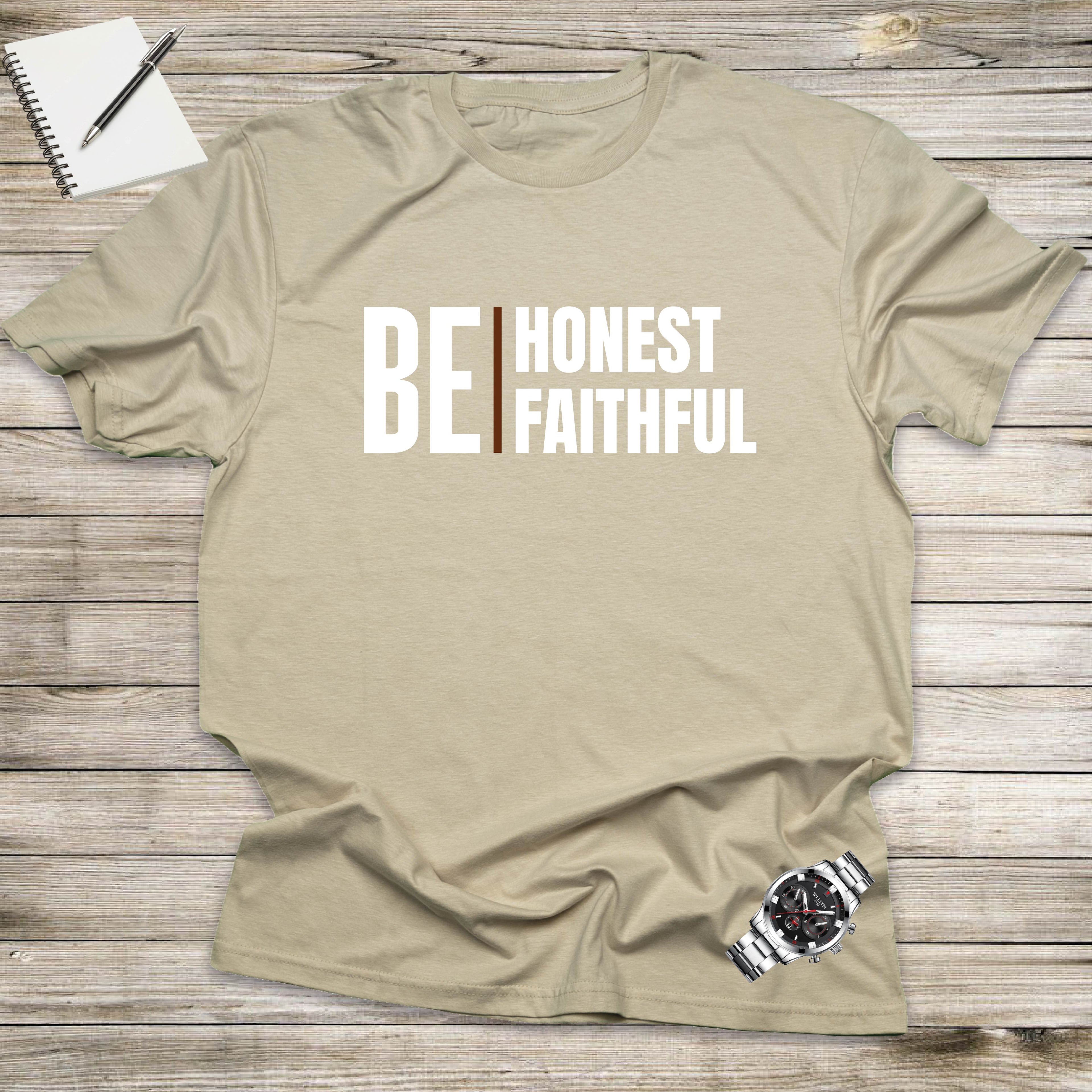BE HONEST, BE FAITHFUL T-shirt