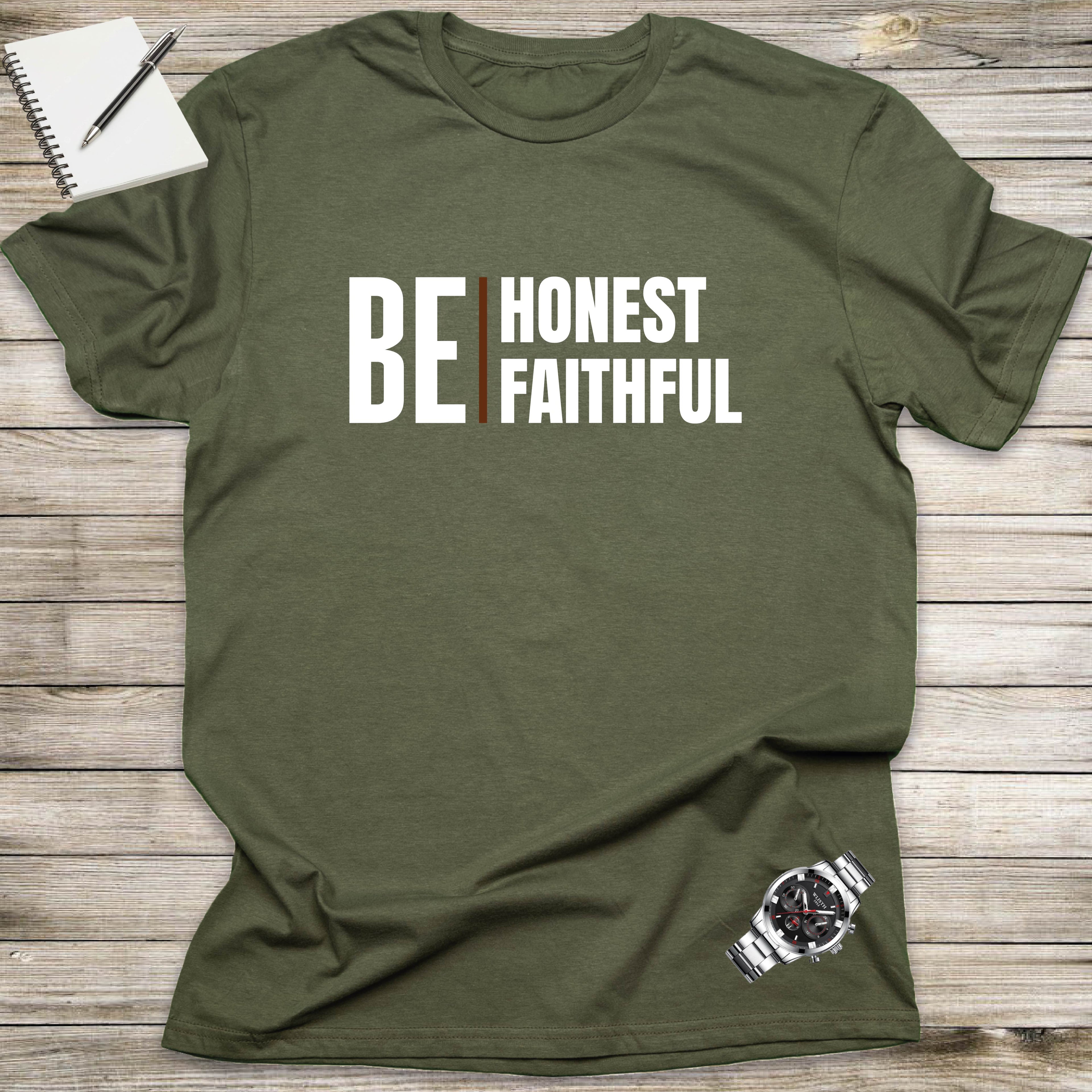 BE HONEST, BE FAITHFUL T-shirt