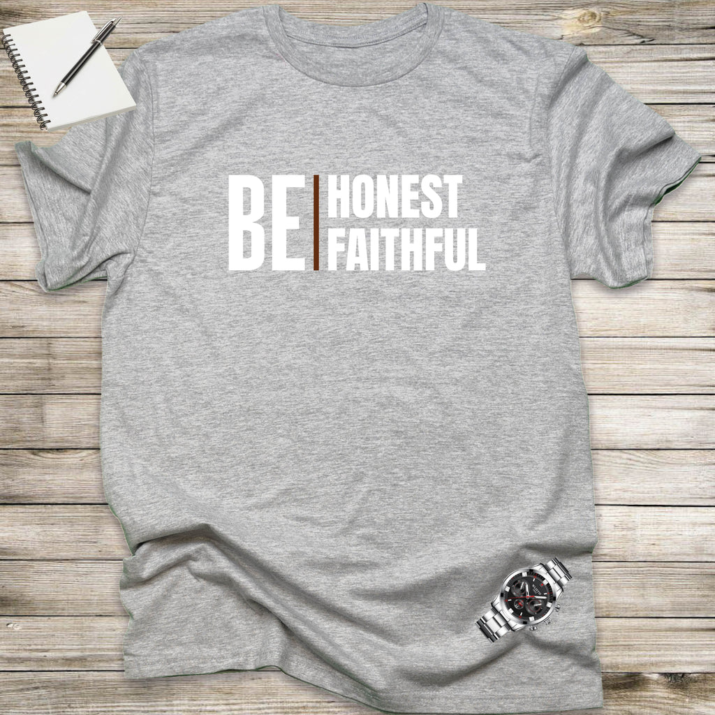 BE HONEST, BE FAITHFUL T-shirt