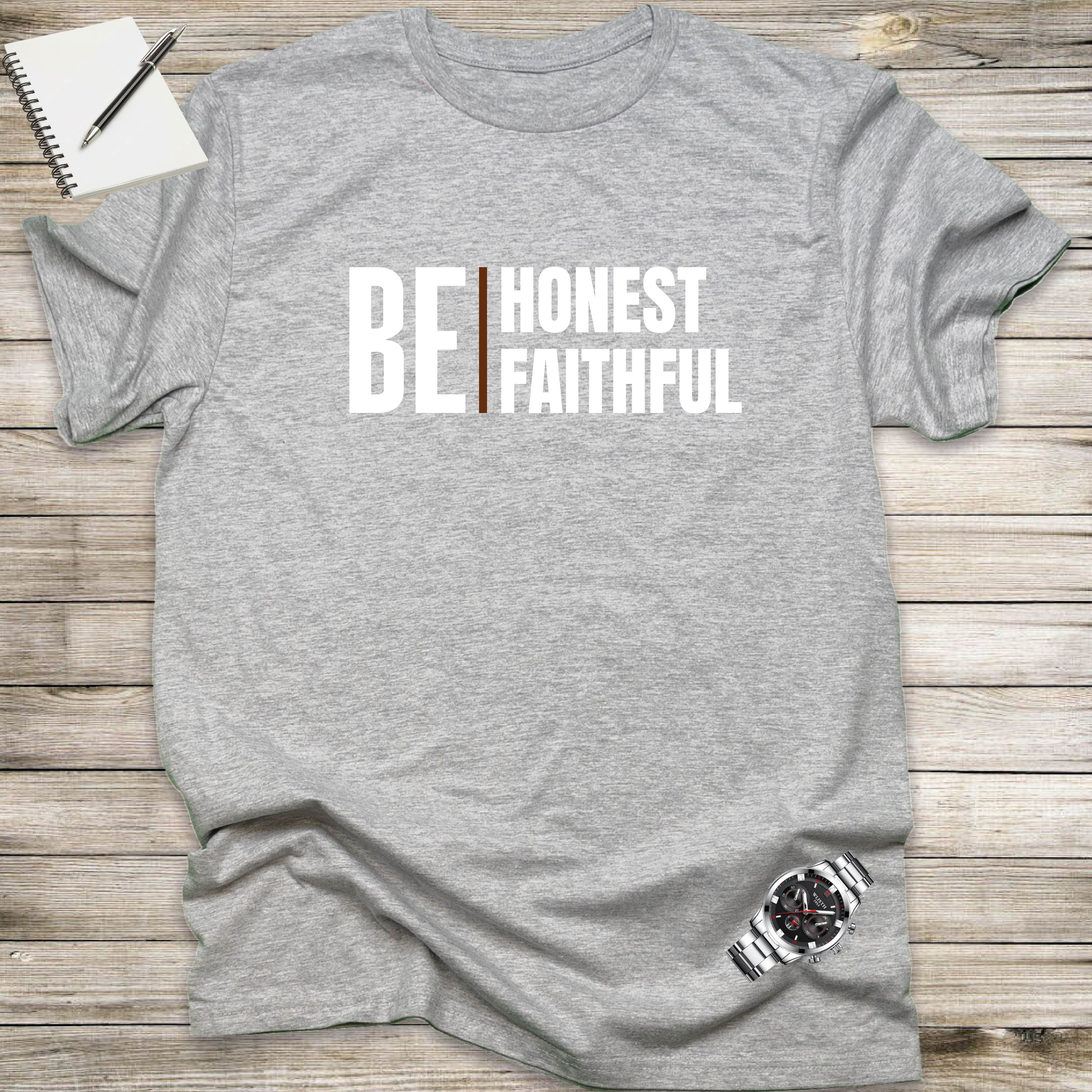 BE HONEST, BE FAITHFUL T-shirt