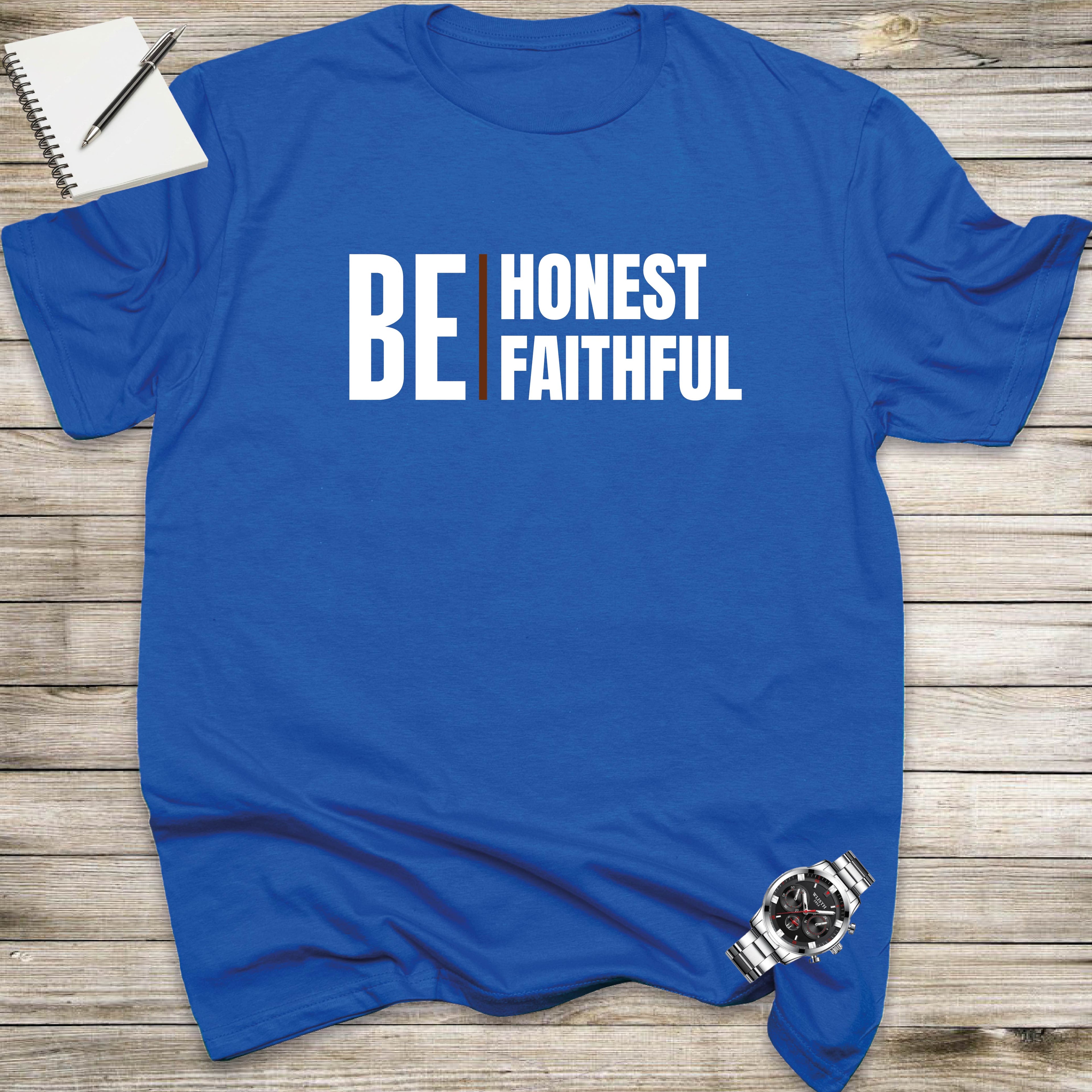 BE HONEST, BE FAITHFUL T-shirt