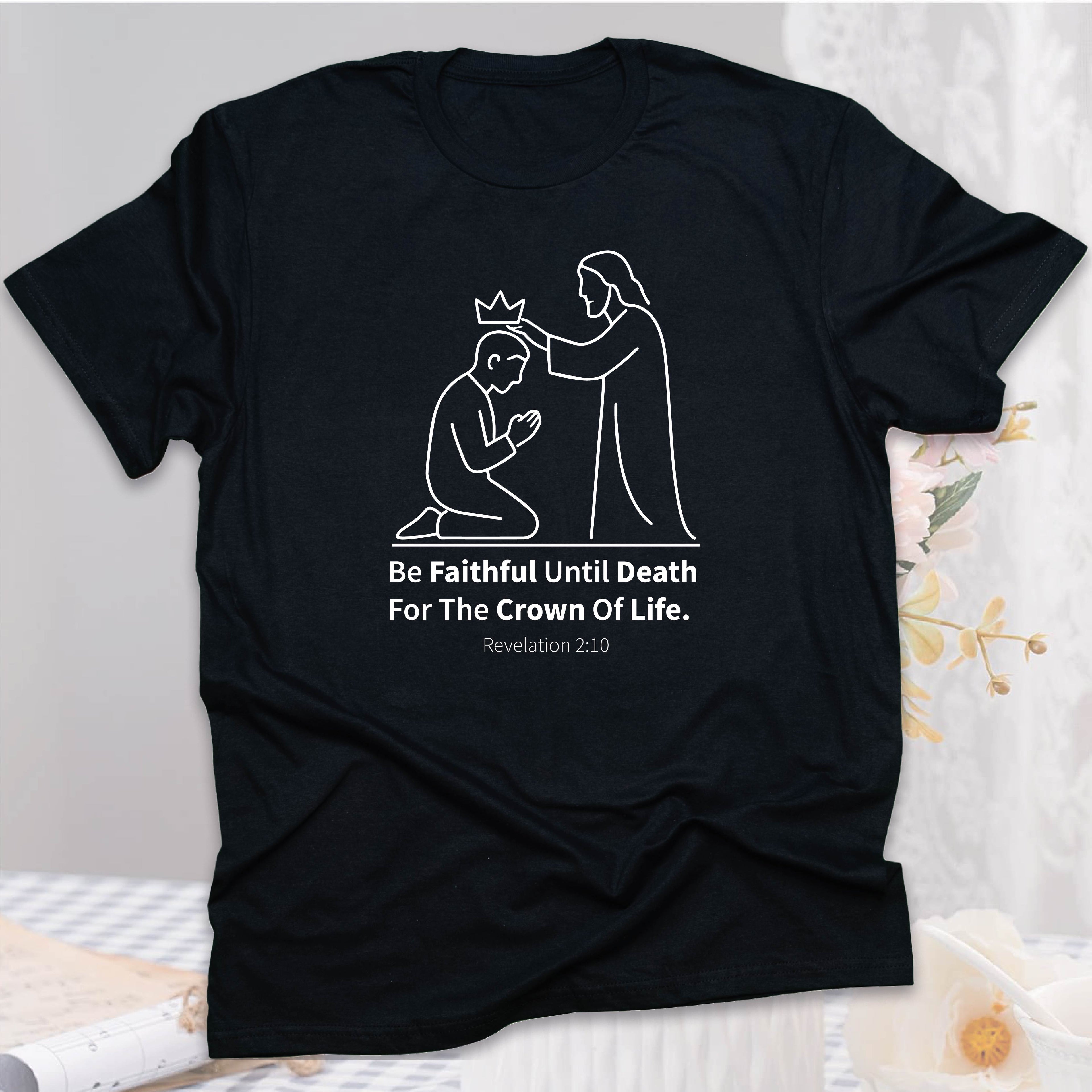 Be Faithful Until Death T-shirt