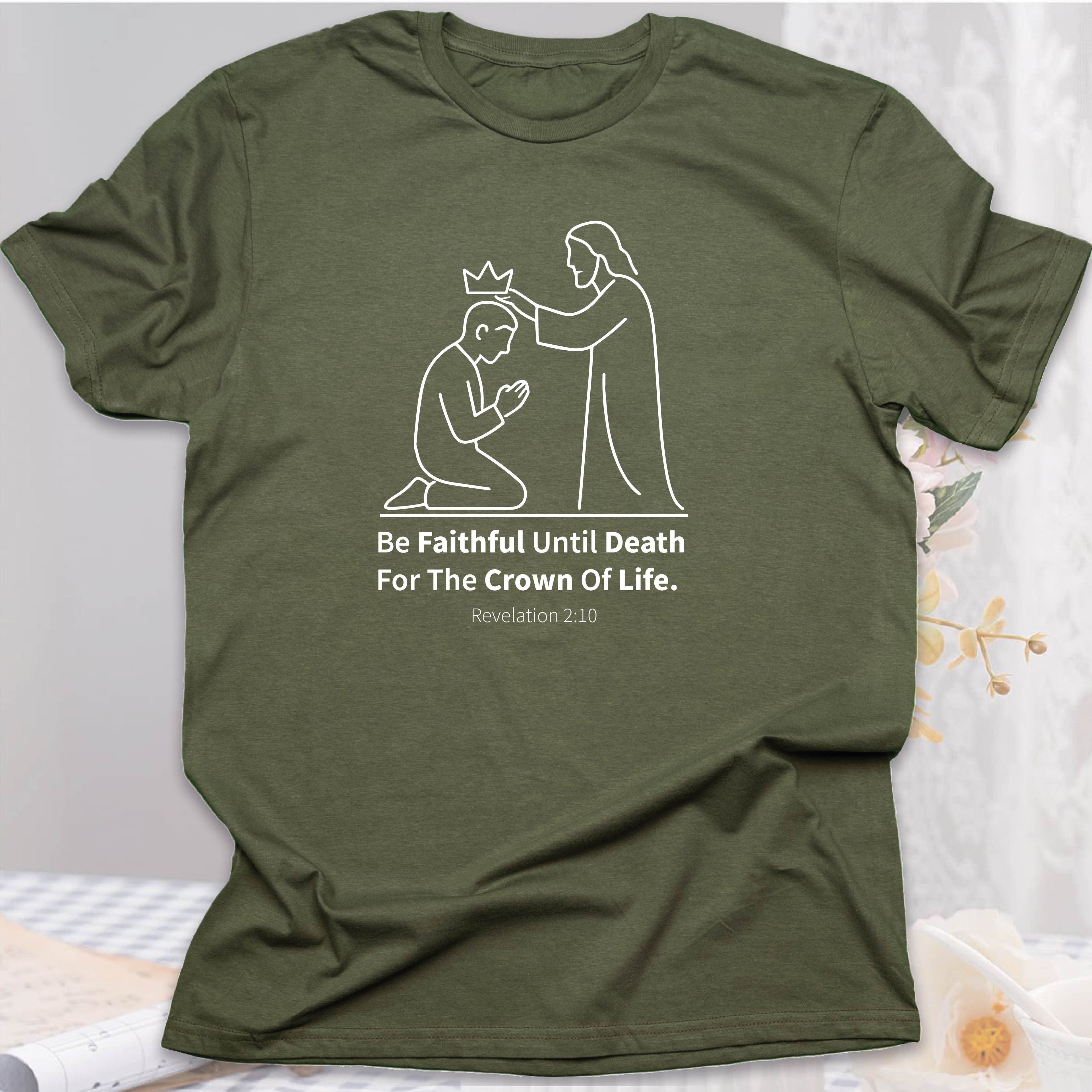 Be Faithful Until Death T-shirt