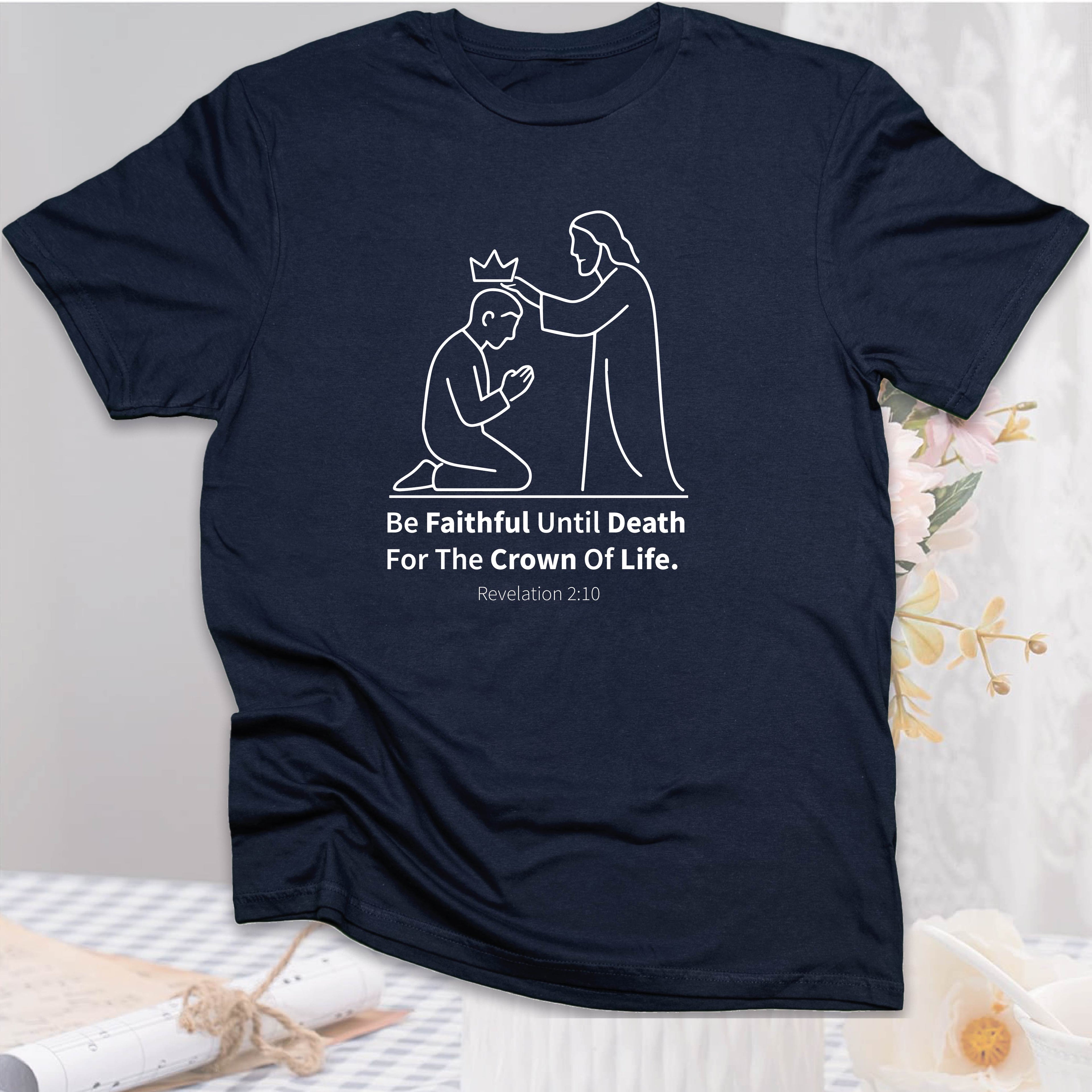 Be Faithful Until Death T-shirt