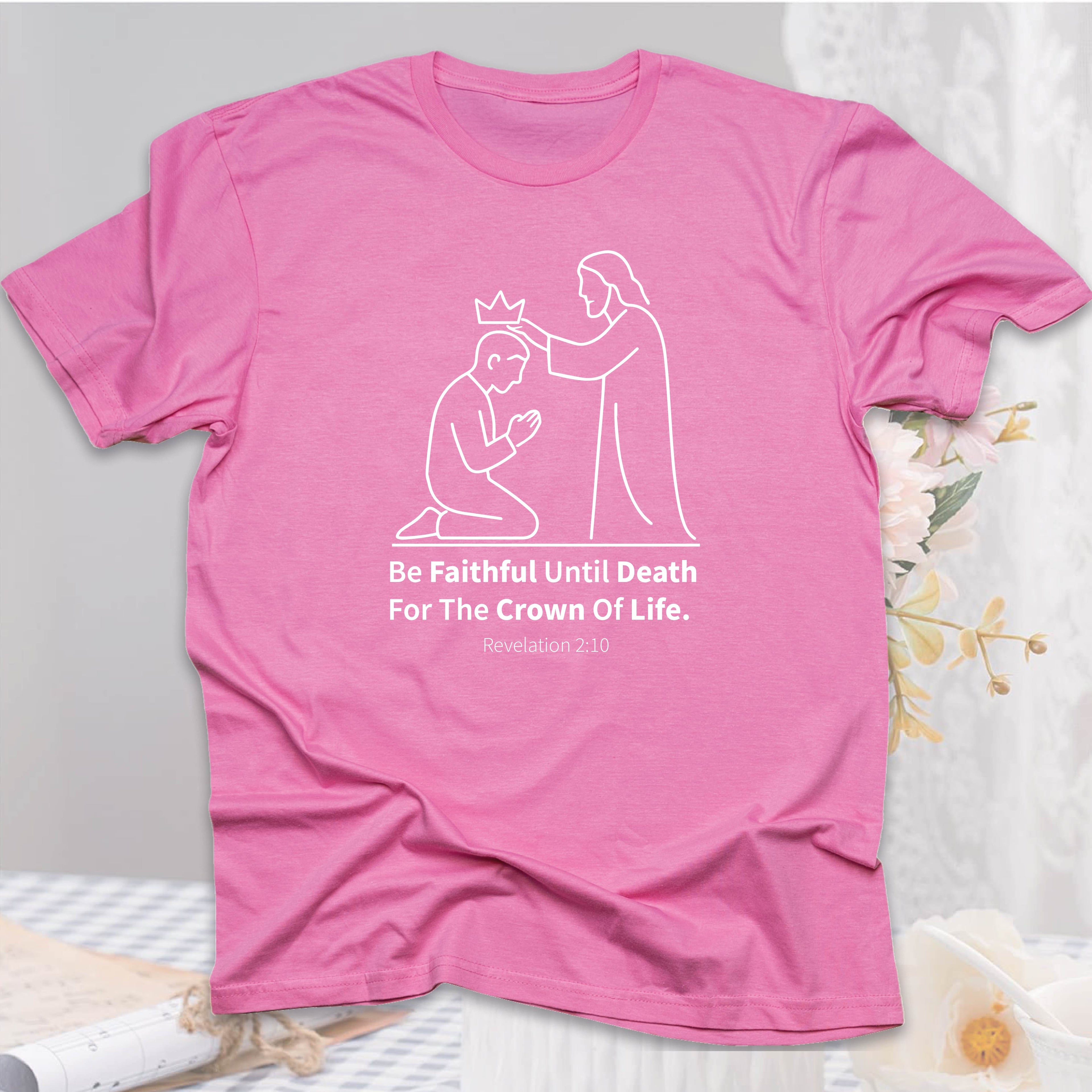 Be Faithful Until Death T-shirt