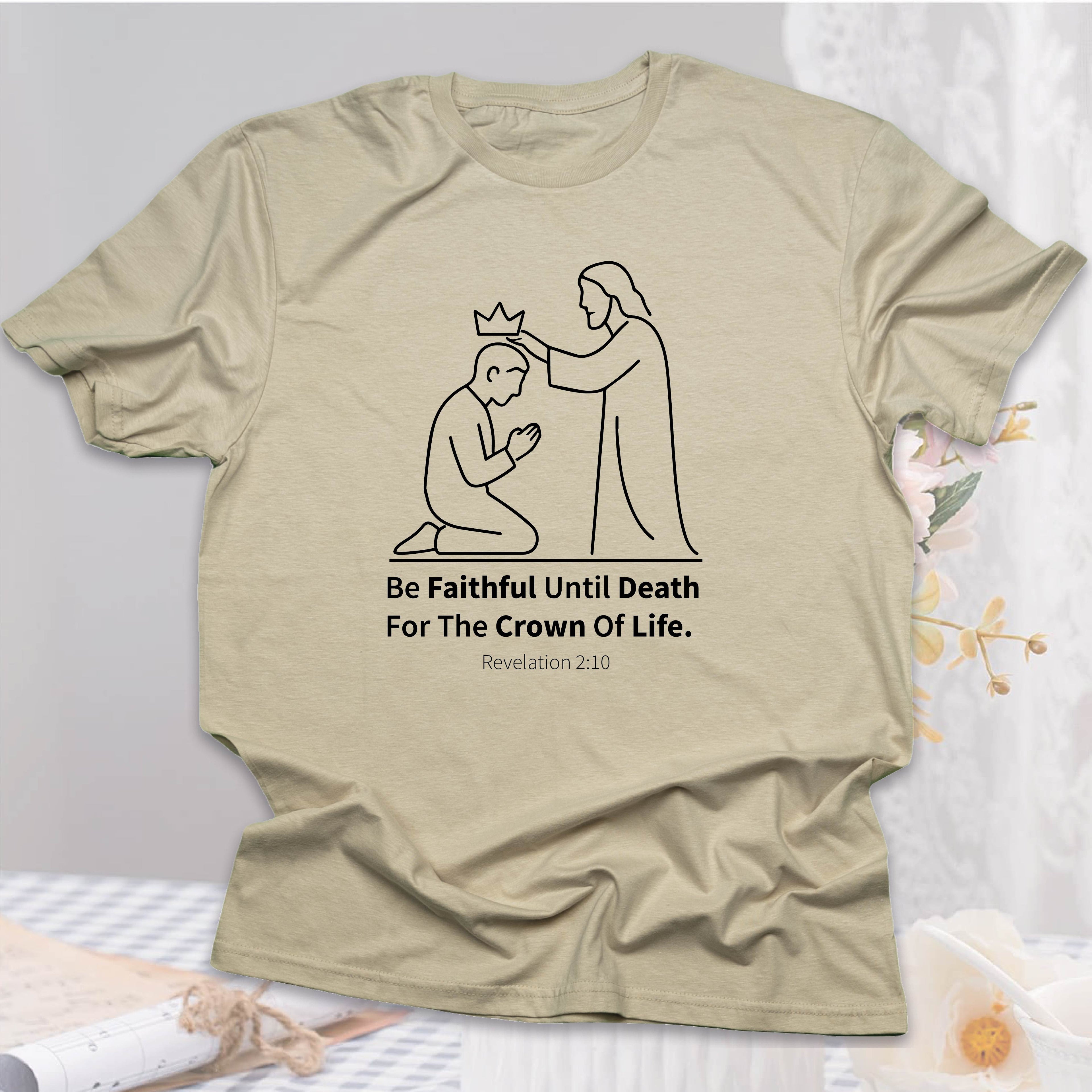 Be Faithful Until Death T-shirt