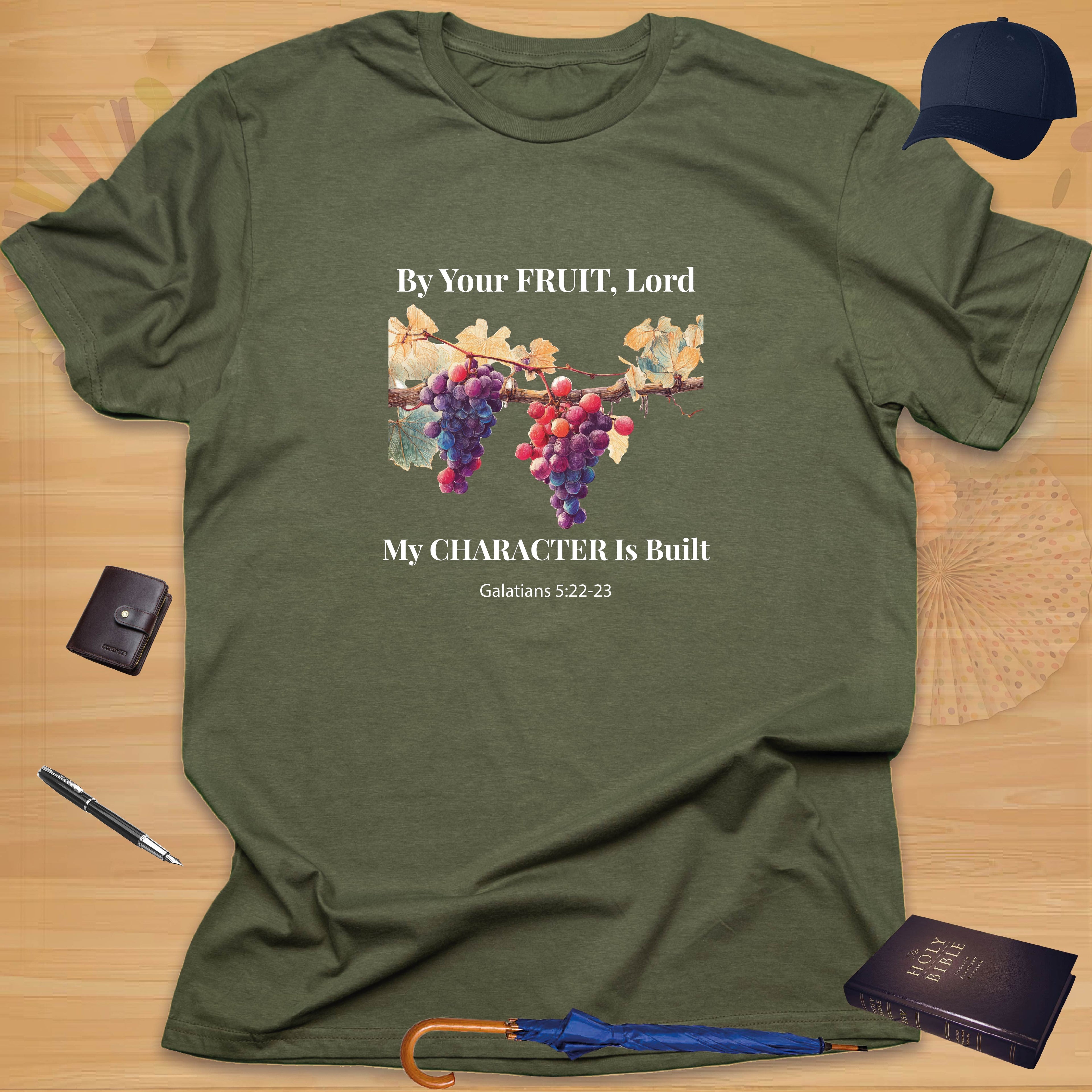 By Your Fruit, Lord, My Character Is Built T-shirt